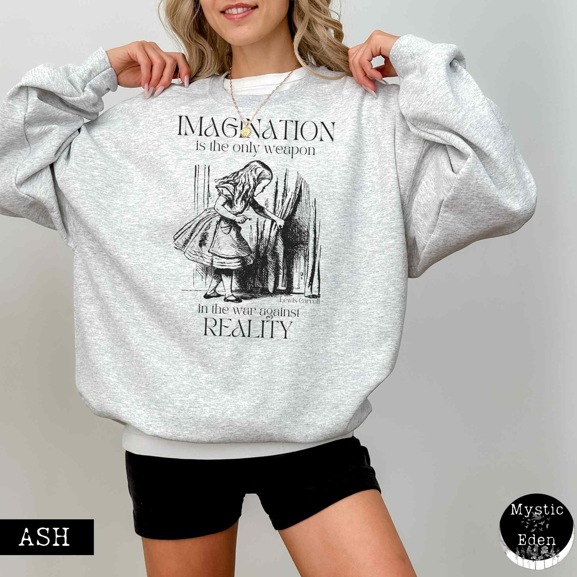 Sweatshirt Alice in Wonderland Sweatshirt - Imagination is the only weapon in the war against reality The Mystic Eden