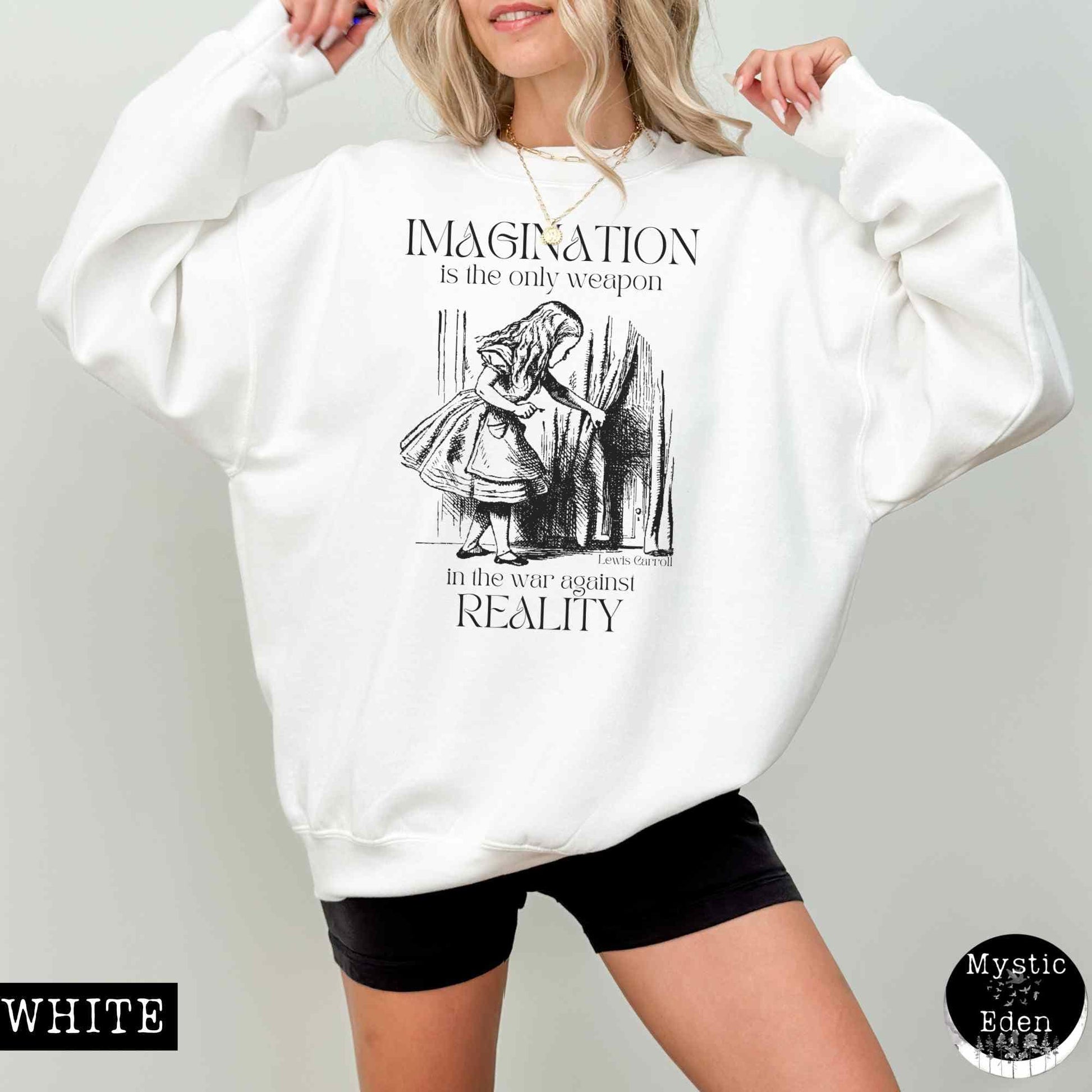 Sweatshirt Alice in Wonderland Sweatshirt - Imagination is the only weapon in the war against reality The Mystic Eden
