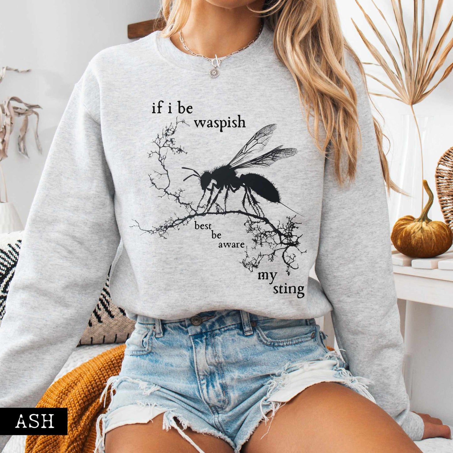 Sweatshirt Ash / S If I Be Waspish Best Be Aware My Sting - Shakespeare Sweatshirt The Mystic Eden