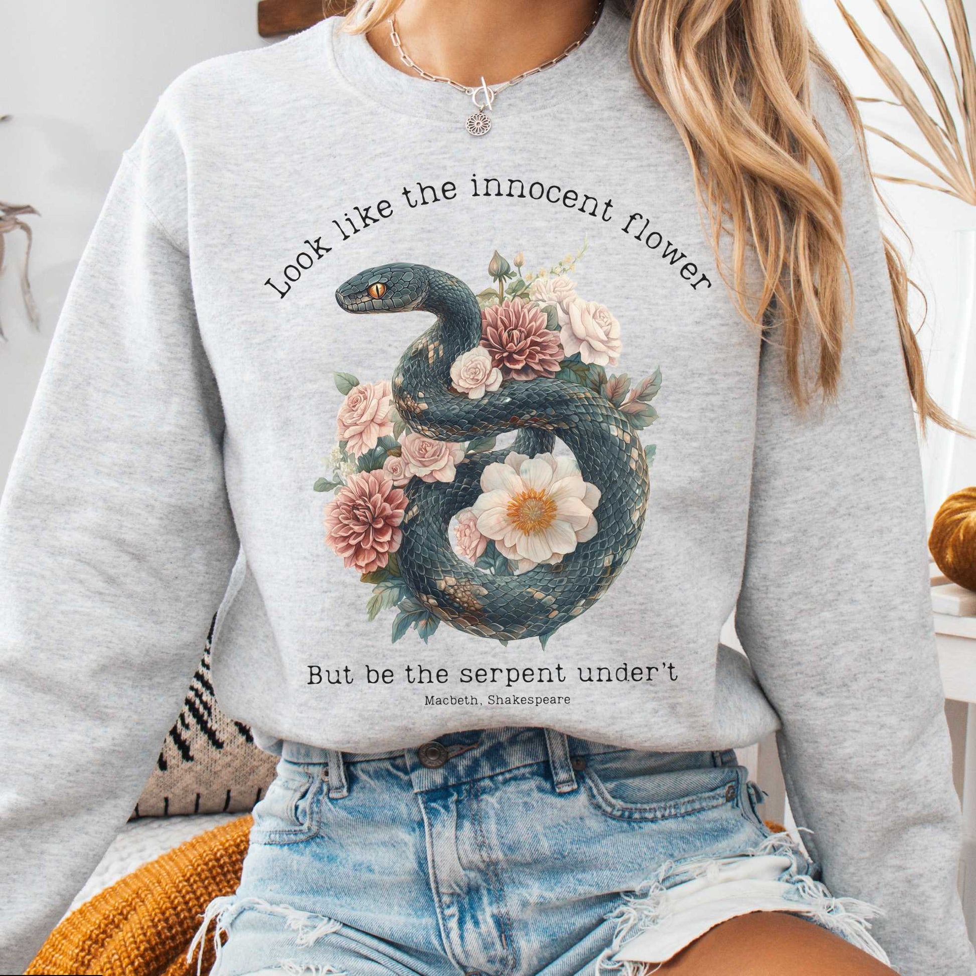 Sweatshirt Ash / S Look Like The Innocent Flower But Be The Serpent Under't Shakespeare Sweatshirt The Mystic Eden