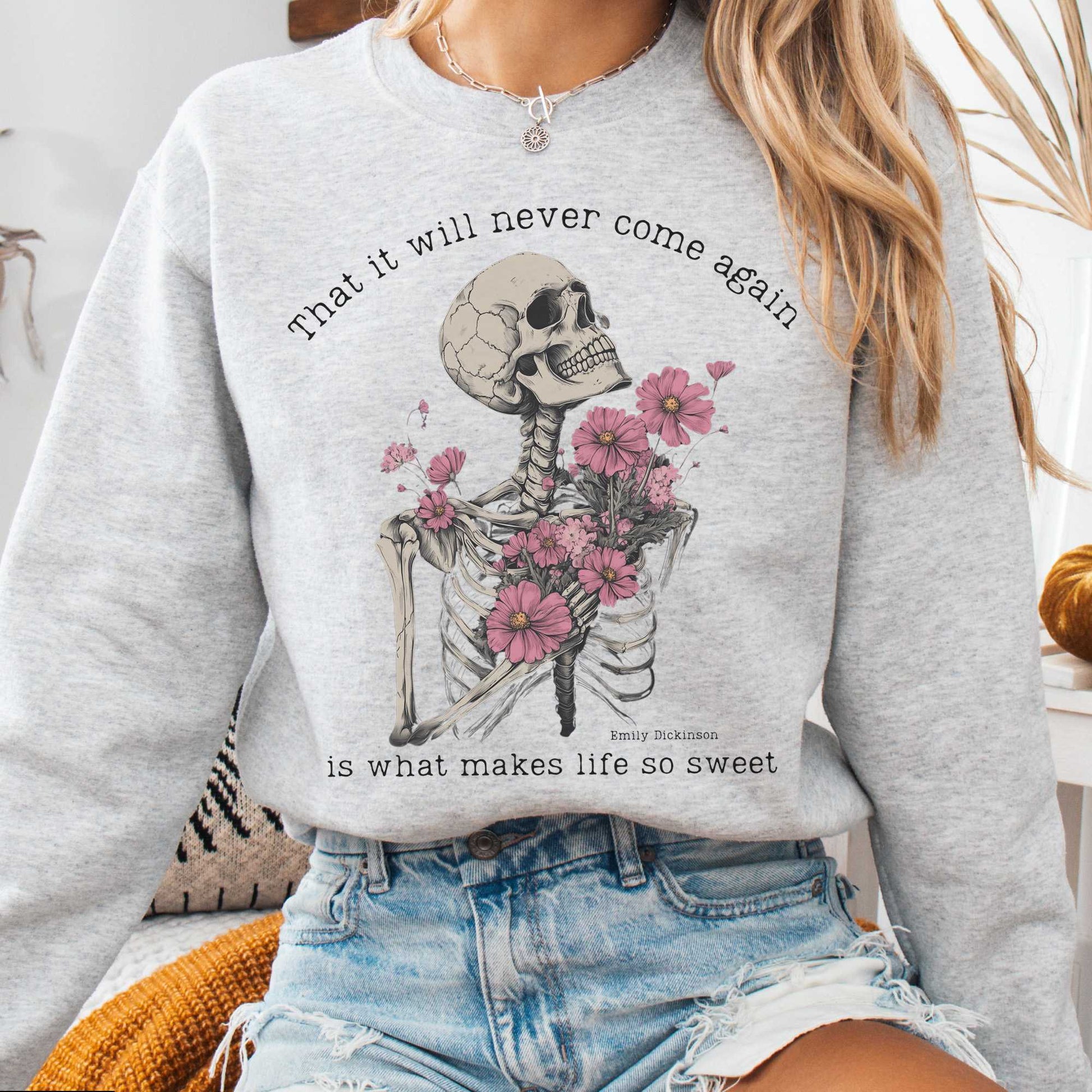 Sweatshirt Ash / S That It Will Never Come Again Is What Makes Life So Sweet Emily Dickinson Sweatshirt The Mystic Eden