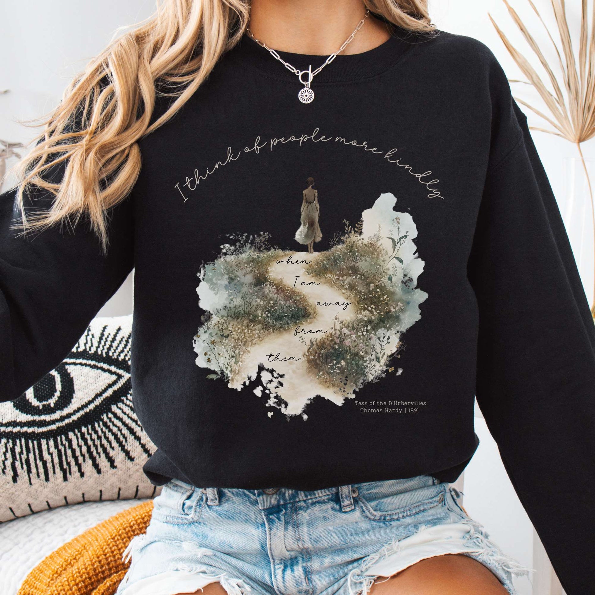 Sweatshirt Black / S I Think Of People More KindlyWhen I am Away From Them Tess of the D’Urbervilles Sweatshirt The Mystic Eden
