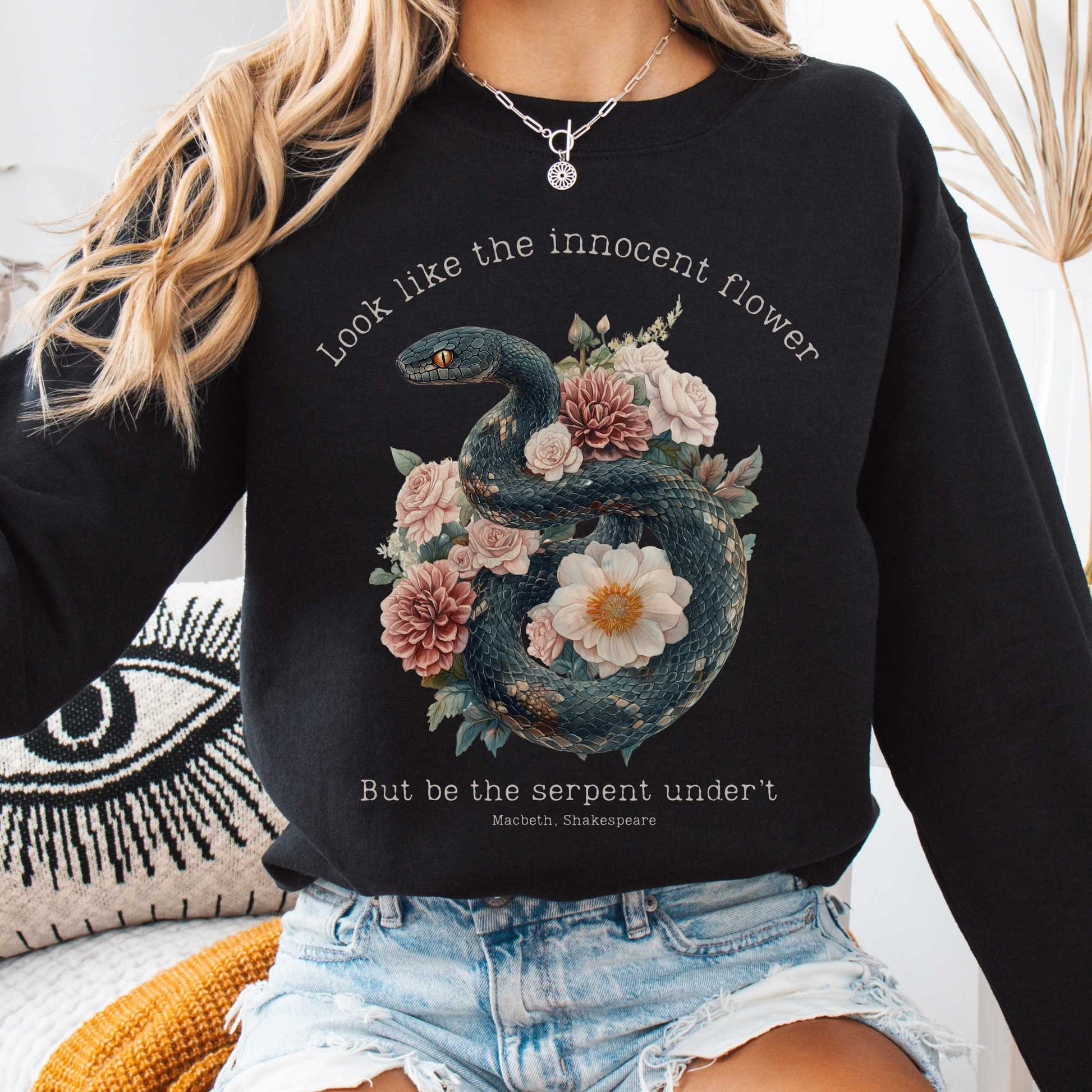 Sweatshirt Black / S Look Like The Innocent Flower But Be The Serpent Under't Shakespeare Sweatshirt The Mystic Eden