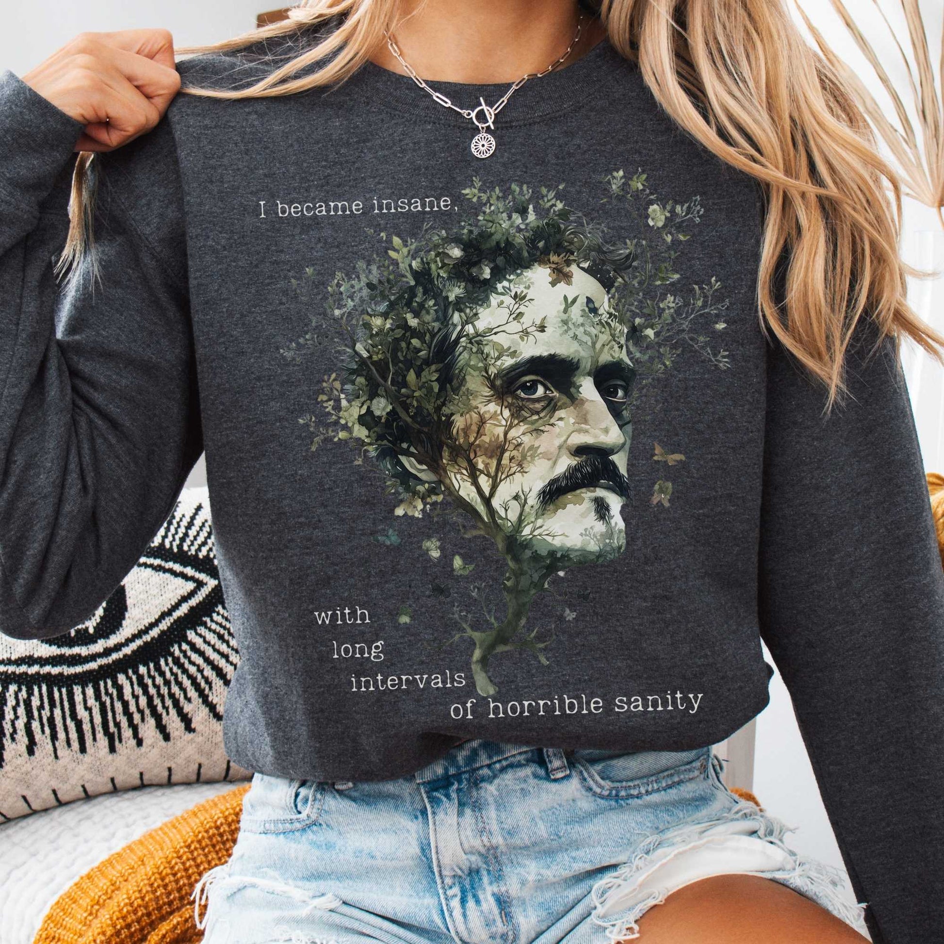 Sweatshirt Dark Heather / S I Became Insane Edgar Allan Poe Sweatshirt The Mystic Eden