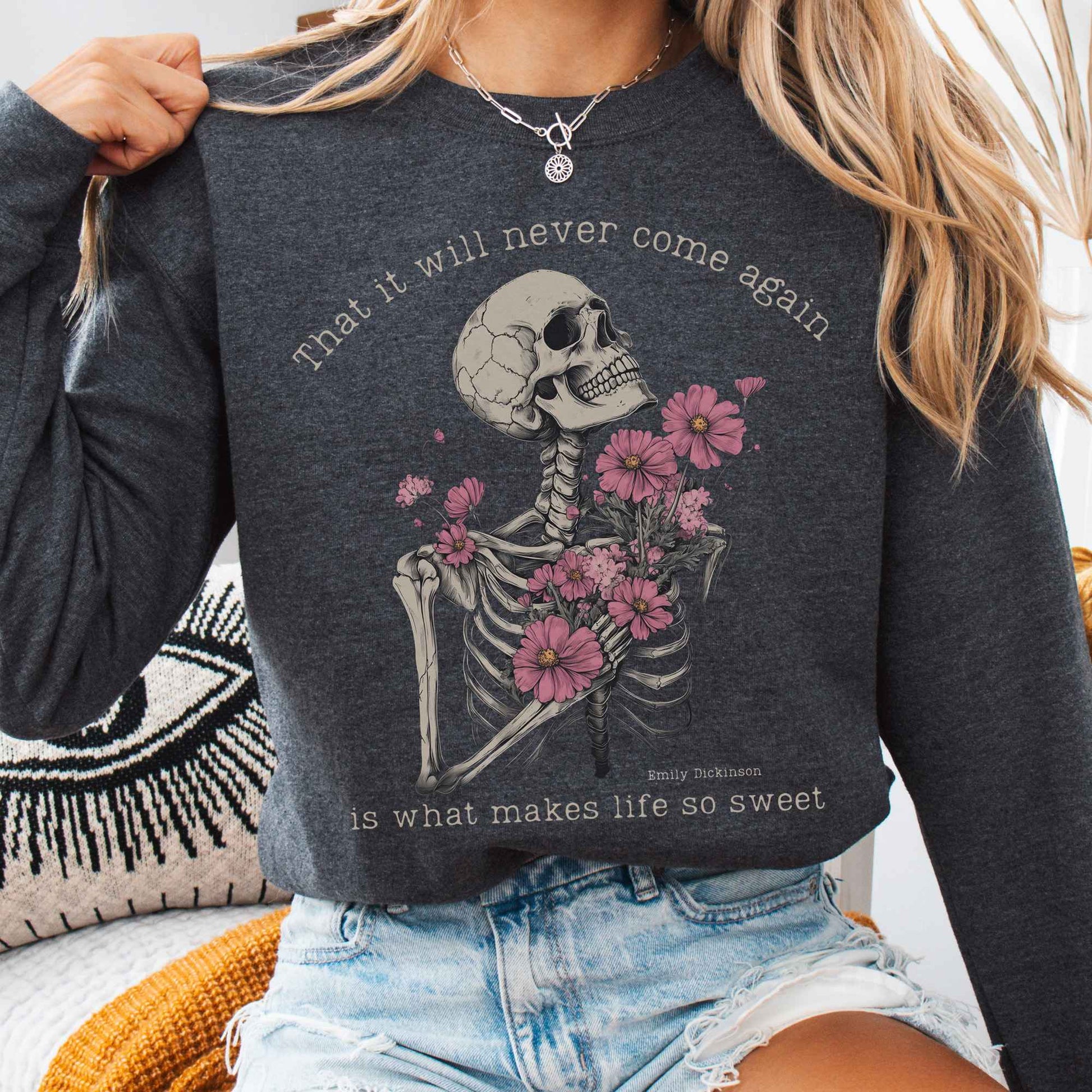 Sweatshirt Dark Heather / S That It Will Never Come Again Is What Makes Life So Sweet Emily Dickinson Sweatshirt The Mystic Eden