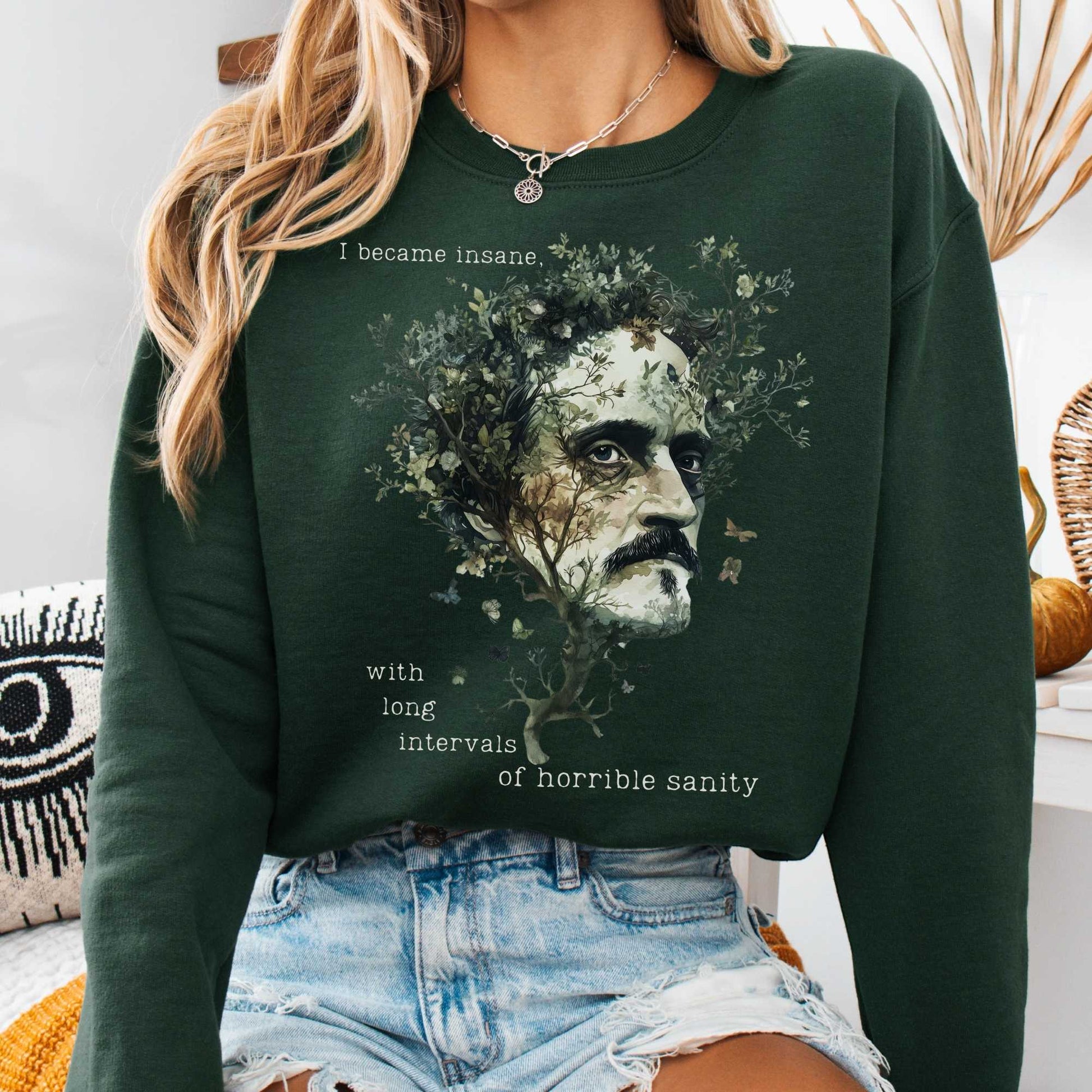 Sweatshirt Forest Green / S I Became Insane Edgar Allan Poe Sweatshirt The Mystic Eden