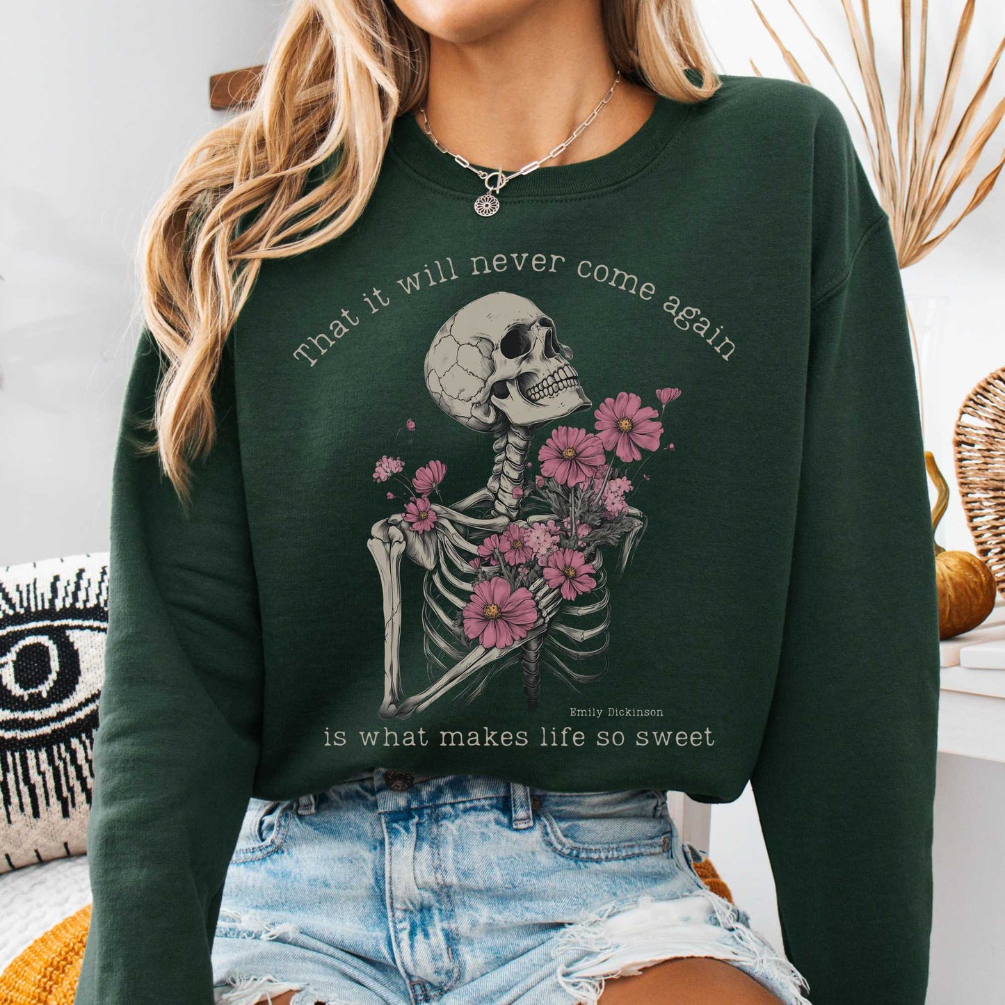 Sweatshirt Forest Green / S That It Will Never Come Again Is What Makes Life So Sweet Emily Dickinson Sweatshirt The Mystic Eden