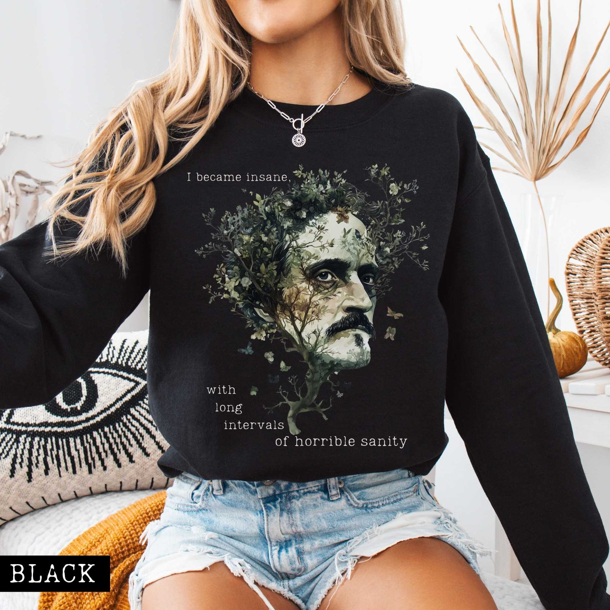 Sweatshirt I Became Insane Edgar Allan Poe Sweatshirt The Mystic Eden