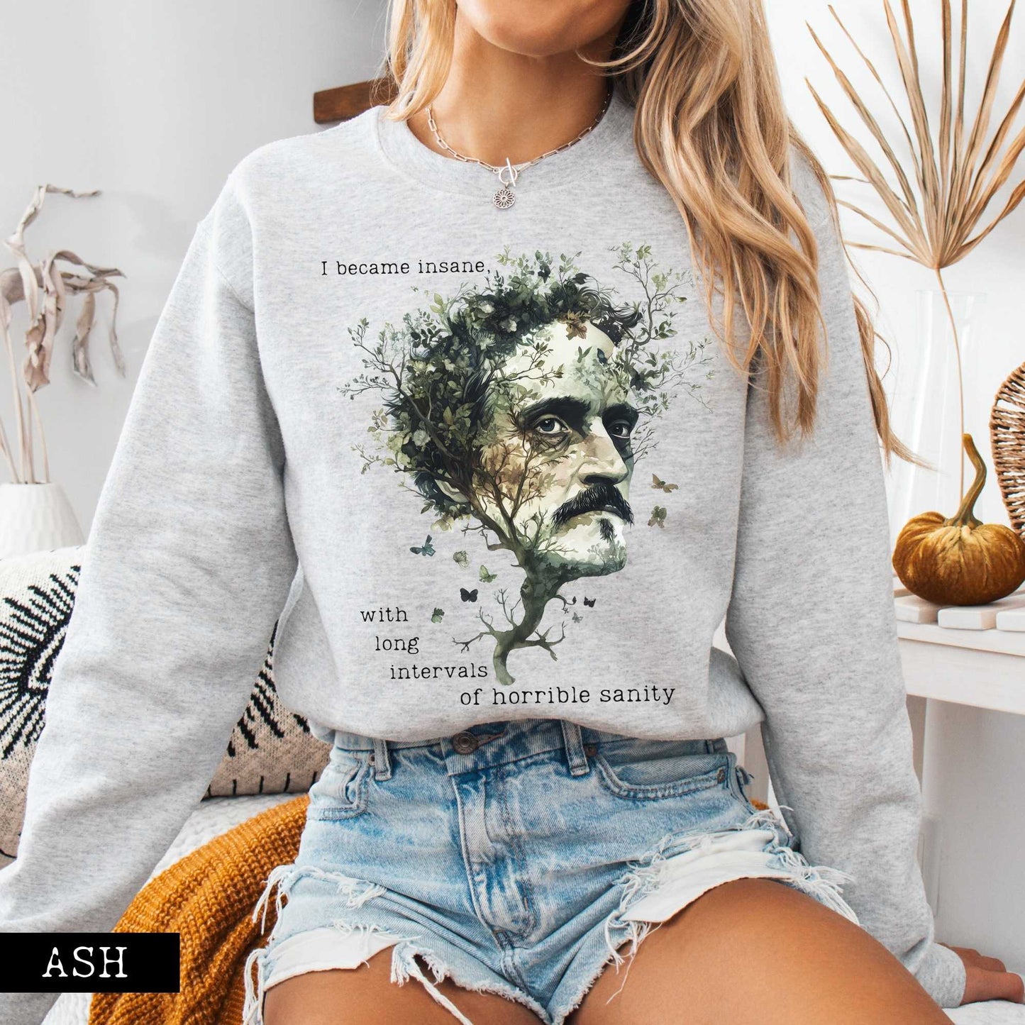 Sweatshirt I Became Insane Edgar Allan Poe Sweatshirt The Mystic Eden
