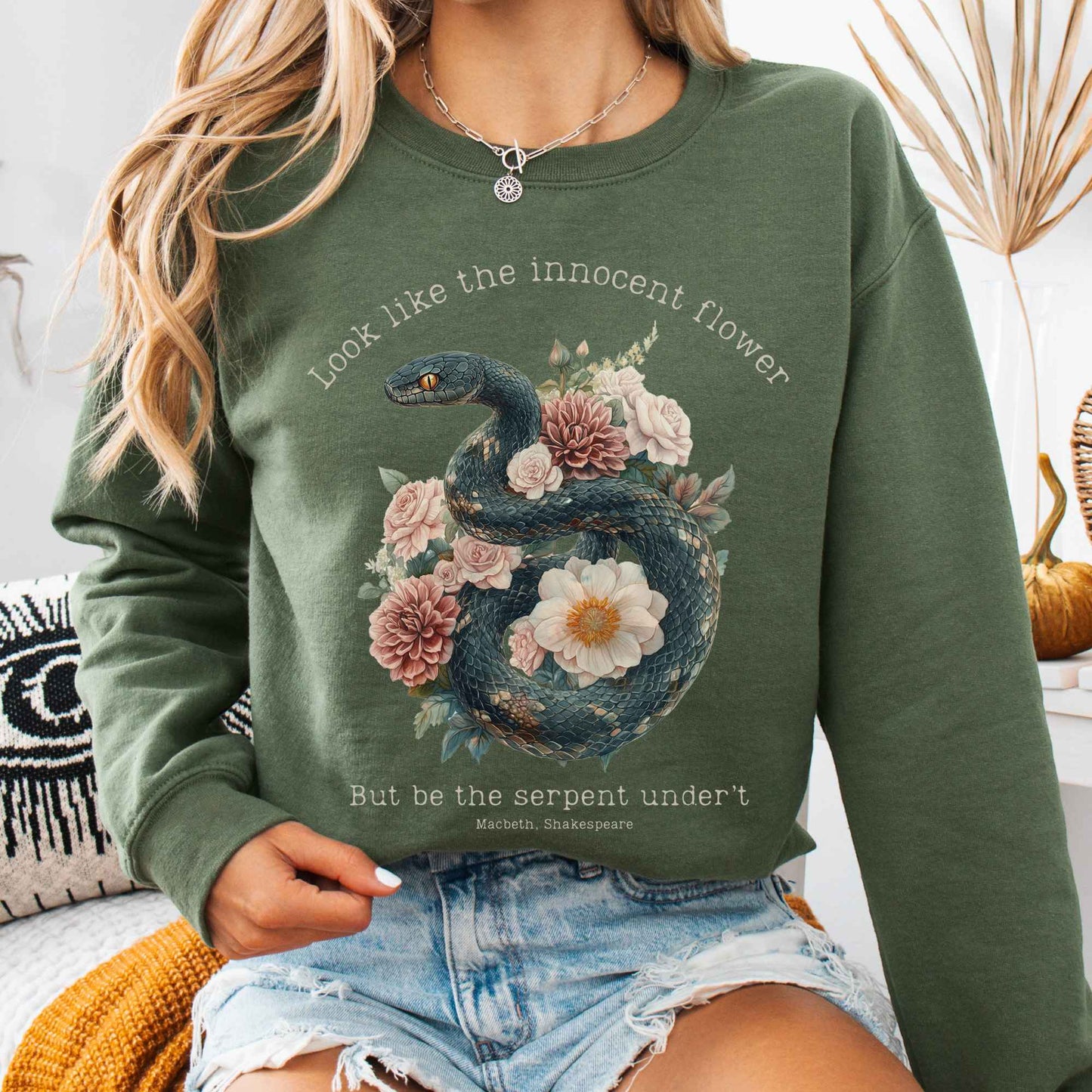 Sweatshirt Military Green / S Look Like The Innocent Flower But Be The Serpent Under't Shakespeare Sweatshirt The Mystic Eden
