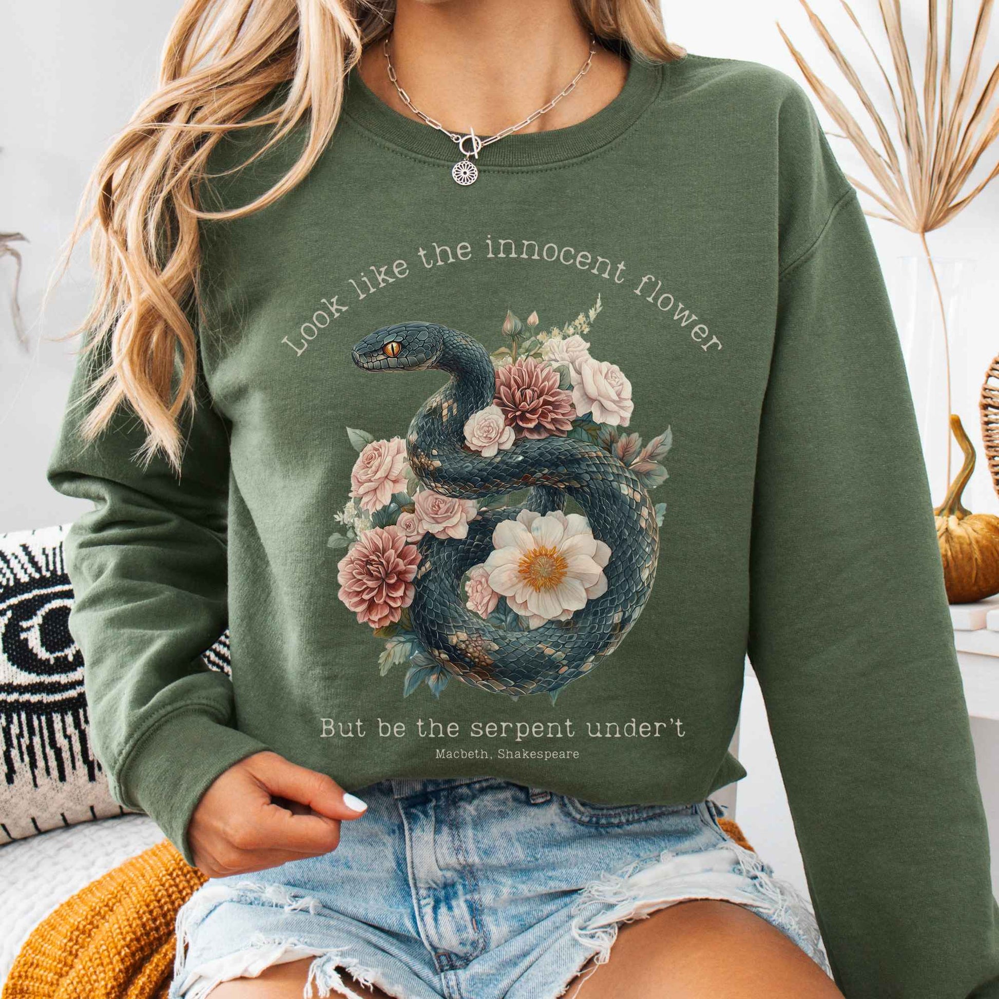 Sweatshirt Military Green / S Look Like The Innocent Flower But Be The Serpent Under't Shakespeare Sweatshirt The Mystic Eden