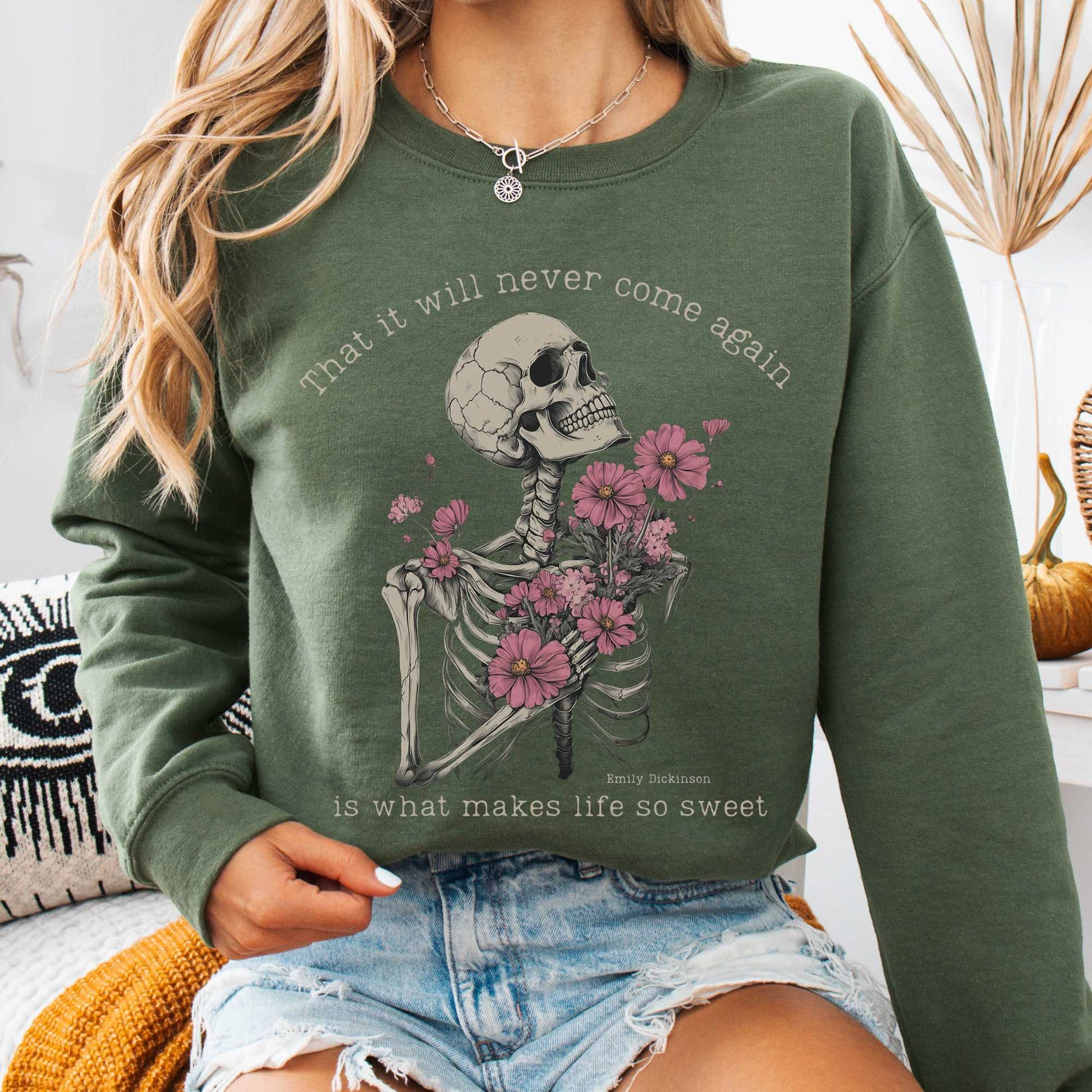 Sweatshirt Military Green / S That It Will Never Come Again Is What Makes Life So Sweet Emily Dickinson Sweatshirt The Mystic Eden