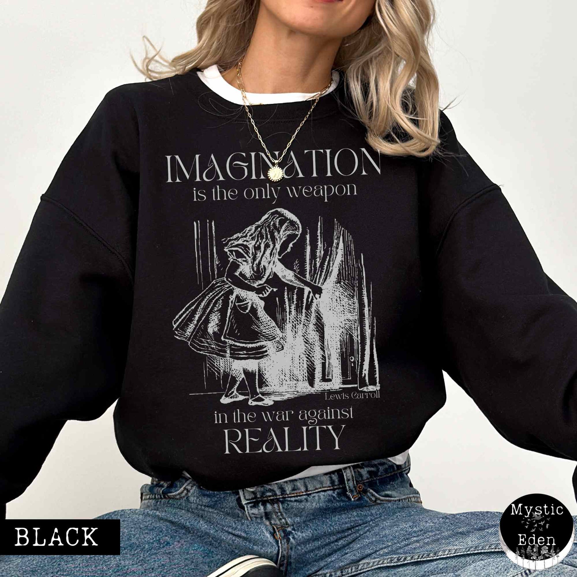 Sweatshirt S / Black Alice in Wonderland Sweatshirt - Imagination is the only weapon in the war against reality The Mystic Eden
