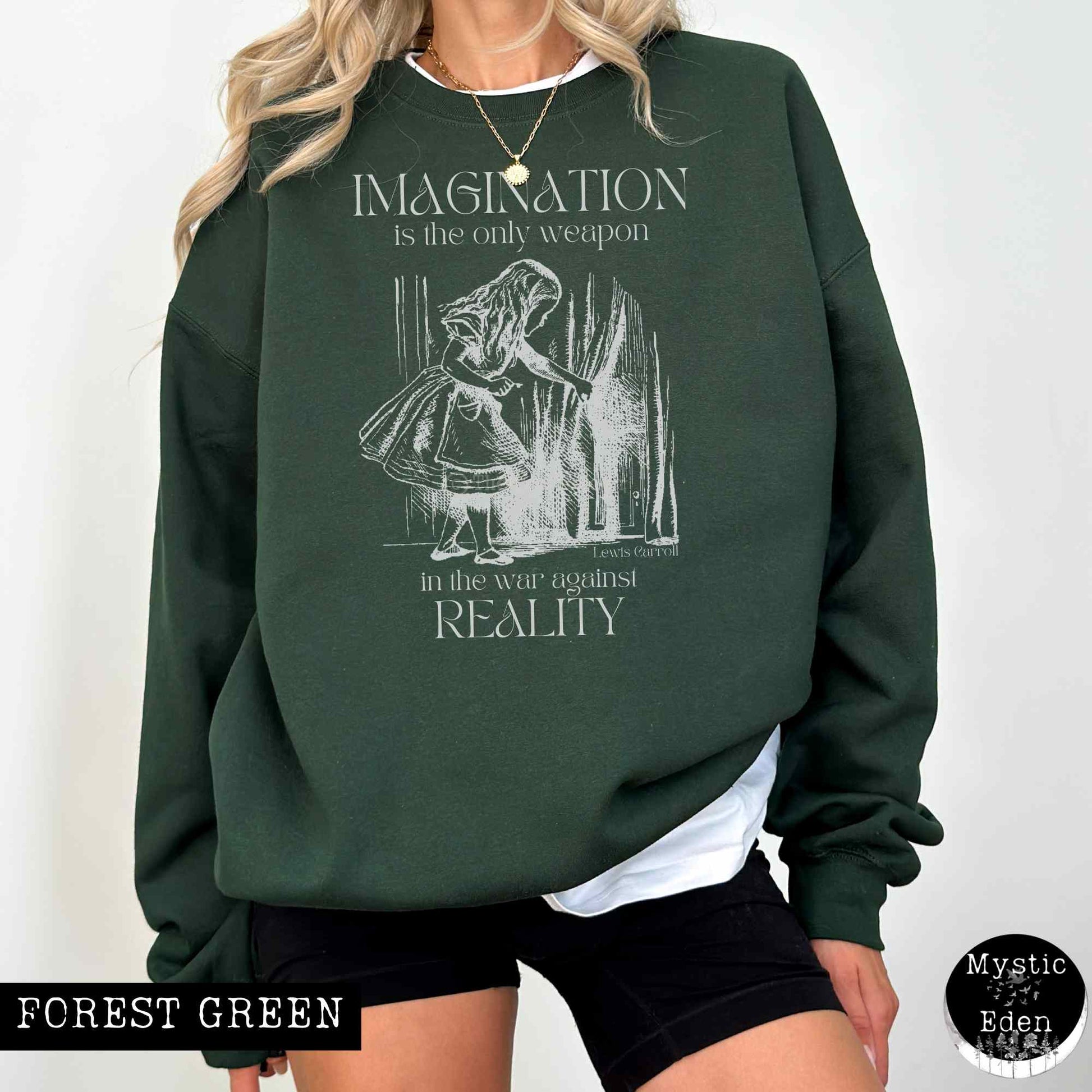 Sweatshirt S / Forest Green Alice in Wonderland Sweatshirt - Imagination is the only weapon in the war against reality The Mystic Eden