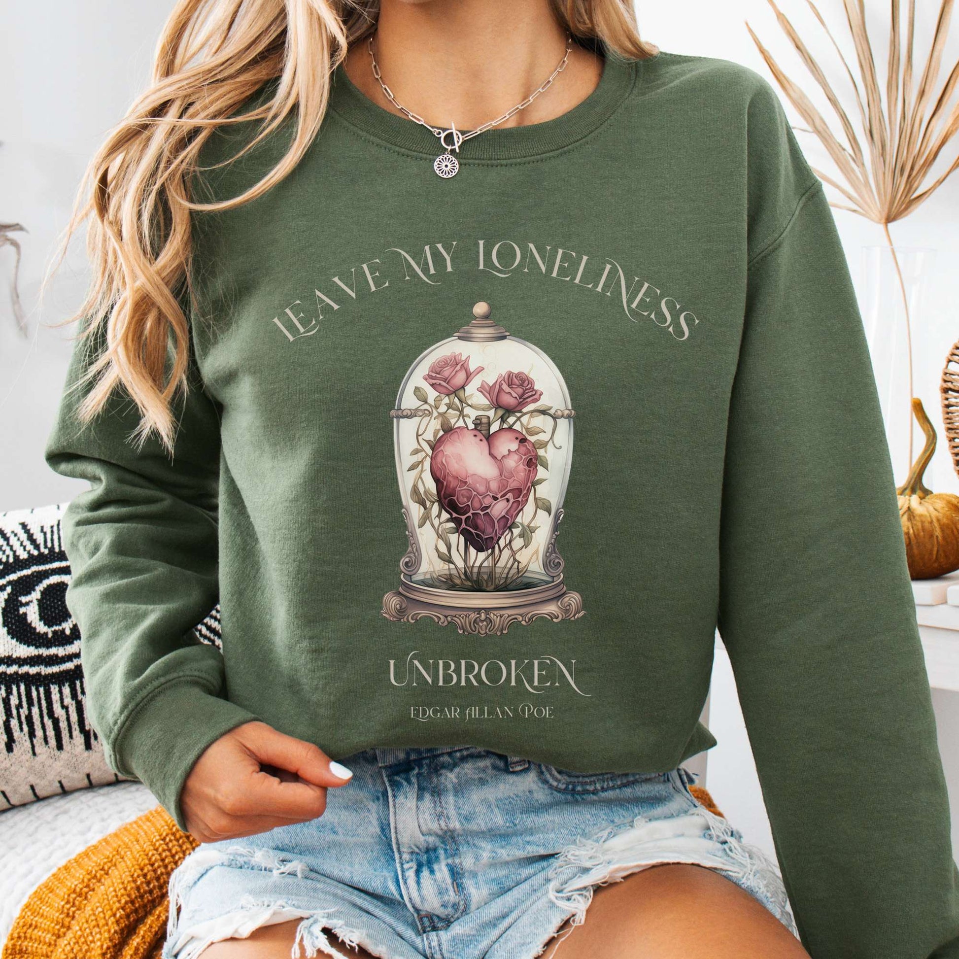 Sweatshirt S / Military Green Leave My Loneliness Unbroken Sweatshirt β Poe Gothic Romance Tee The Mystic Eden