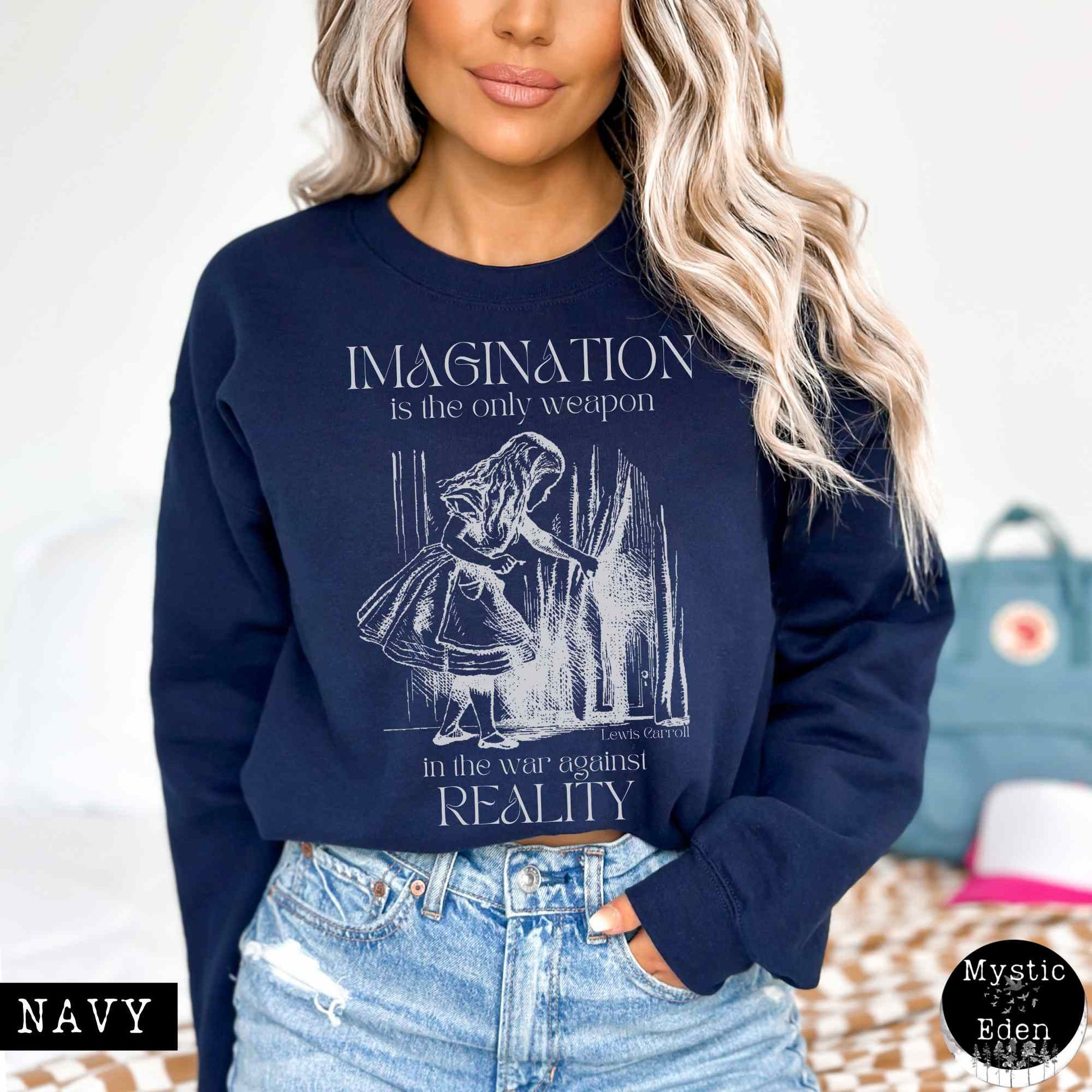 Sweatshirt S / Navy Alice in Wonderland Sweatshirt - Imagination is the only weapon in the war against reality The Mystic Eden