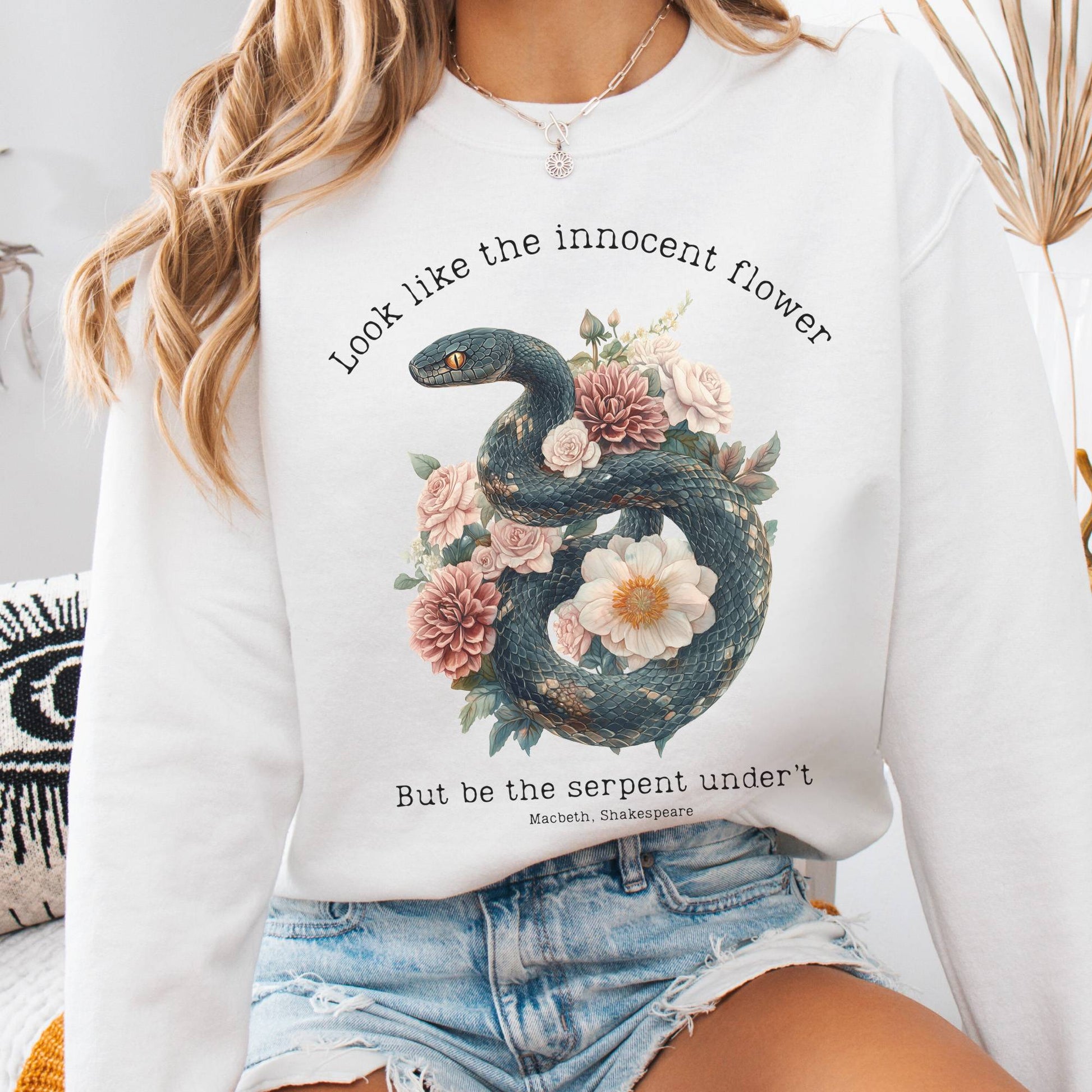 Sweatshirt White / S Look Like The Innocent Flower But Be The Serpent Under't Shakespeare Sweatshirt The Mystic Eden