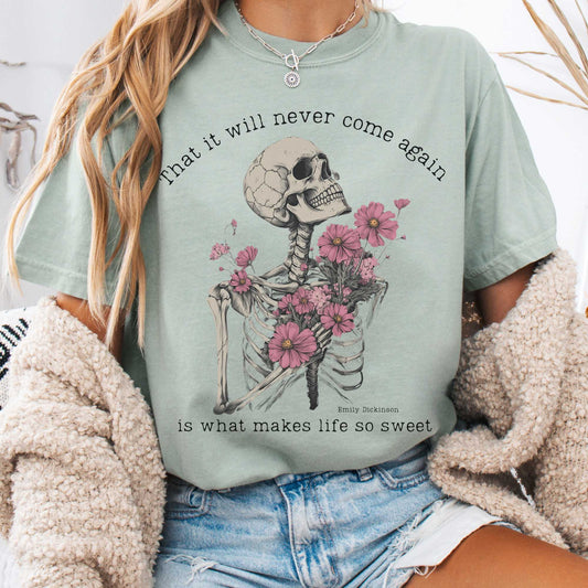 T-Shirt Bay / S That It Will Never Come Again Is What Makes Life So Sweet  - Emily Dickinson Shirt The Mystic Eden