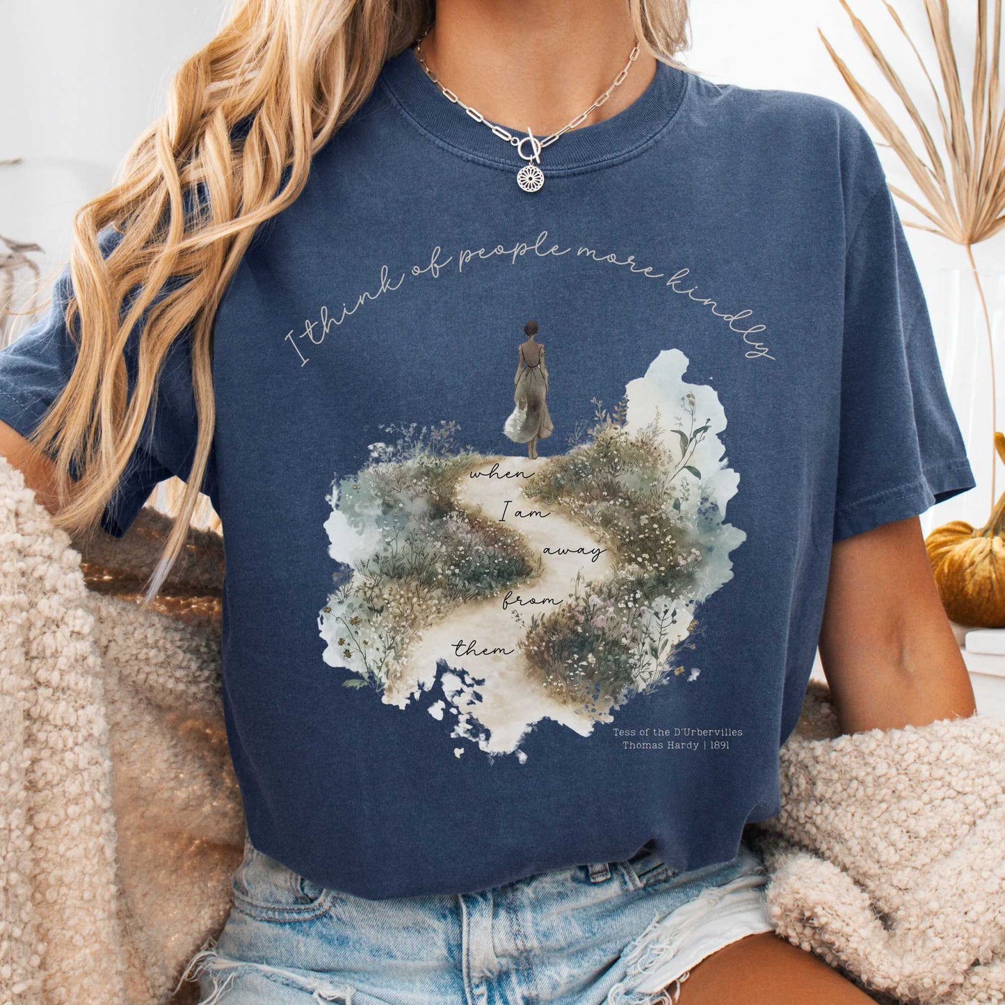 T-Shirt Denim / S I Think Of People More Kindly When I am Away From them - Tess of the D'Urbervilles Shirt The Mystic Eden