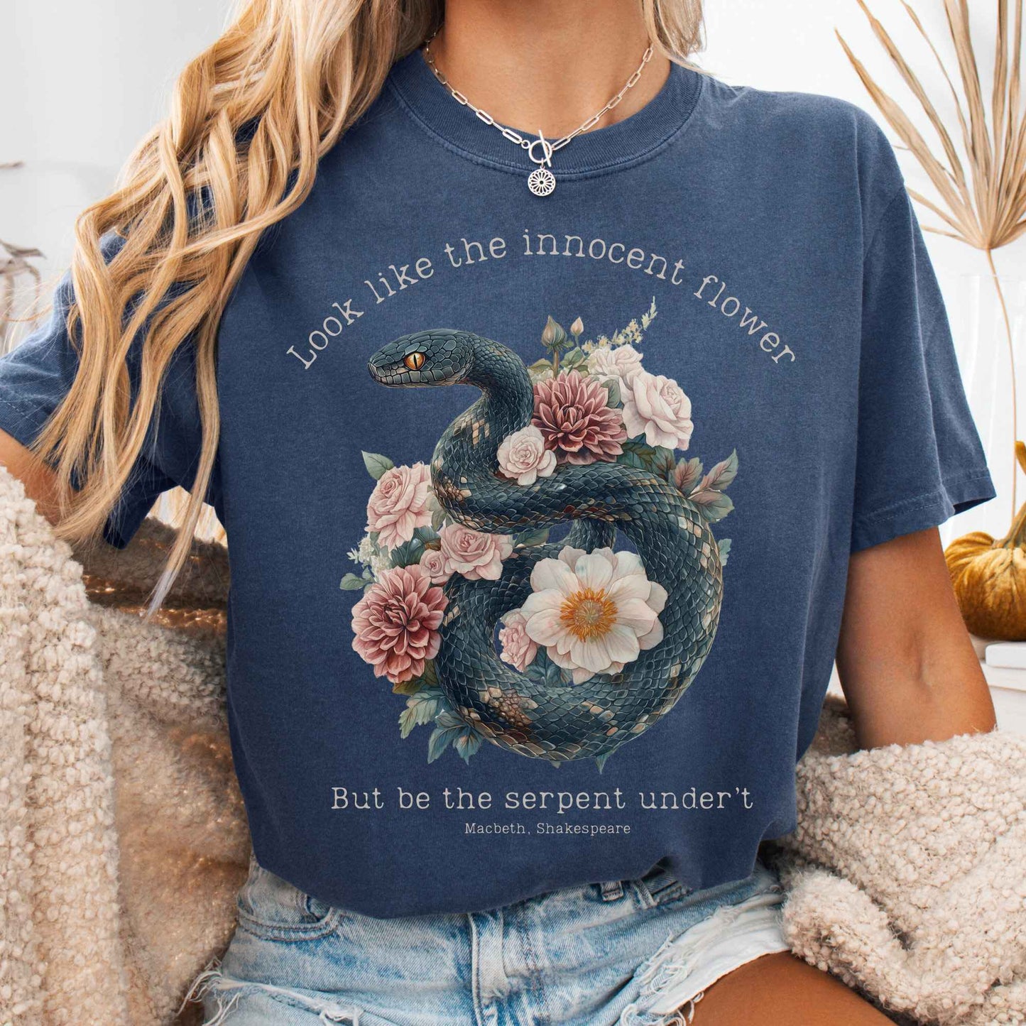 T-Shirt Denim / S Look Like The Innocent Flower But Be The Snake Shakespeare Shirt The Mystic Eden