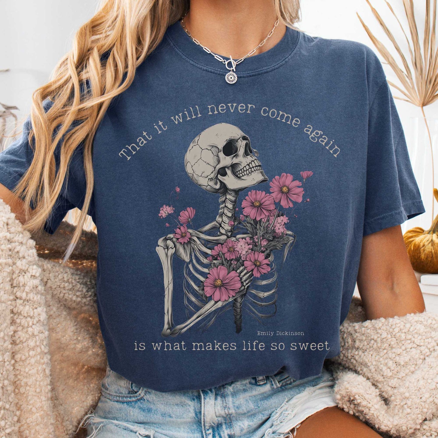 T-Shirt Denim / S That It Will Never Come Again Is What Makes Life So Sweet - Emily Dickinson Shirt The Mystic Eden