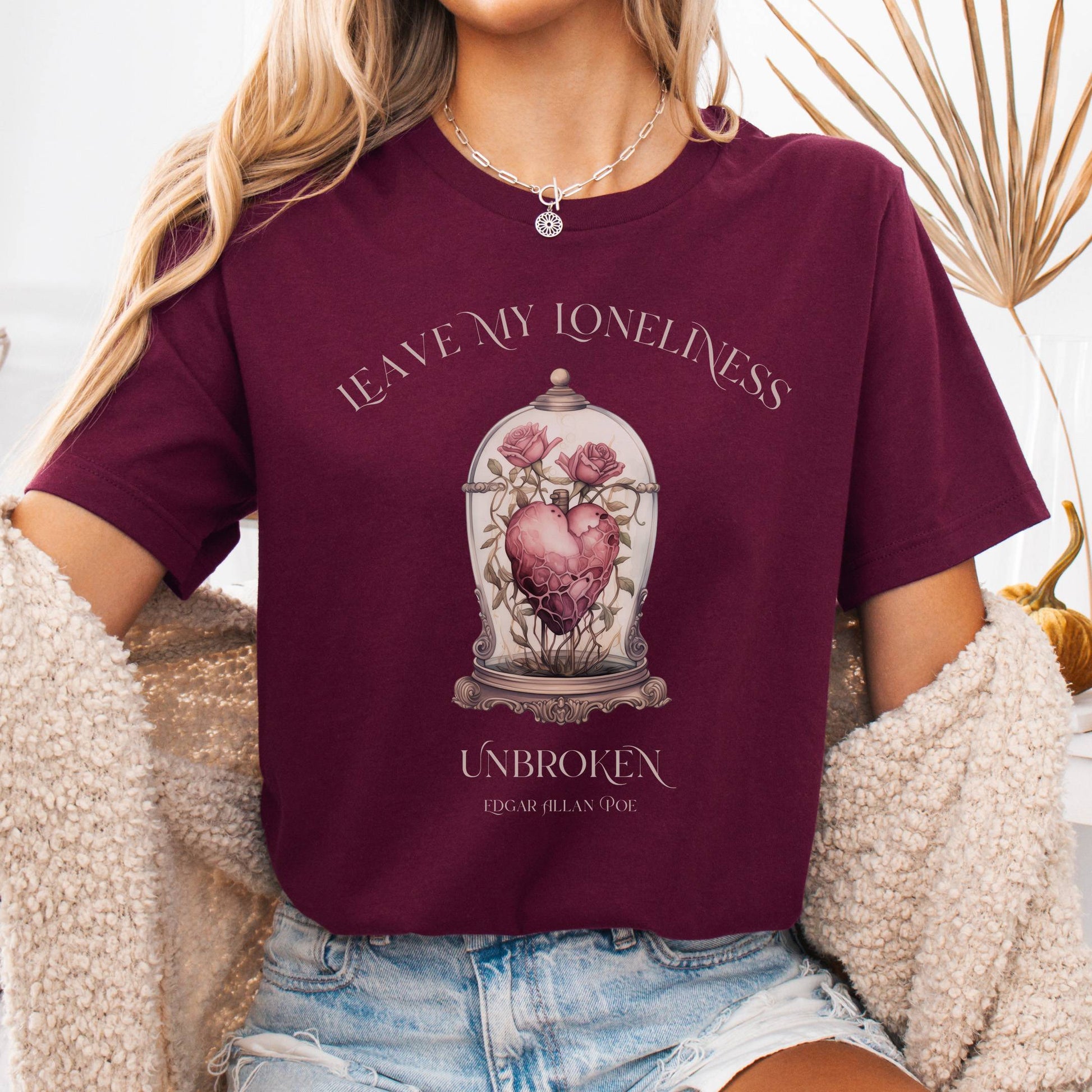 T-Shirt Maroon / S Leave My Loneliness Unbroken Bella + Canvas Tee – Poe Gothic Romance Tee The Mystic Eden