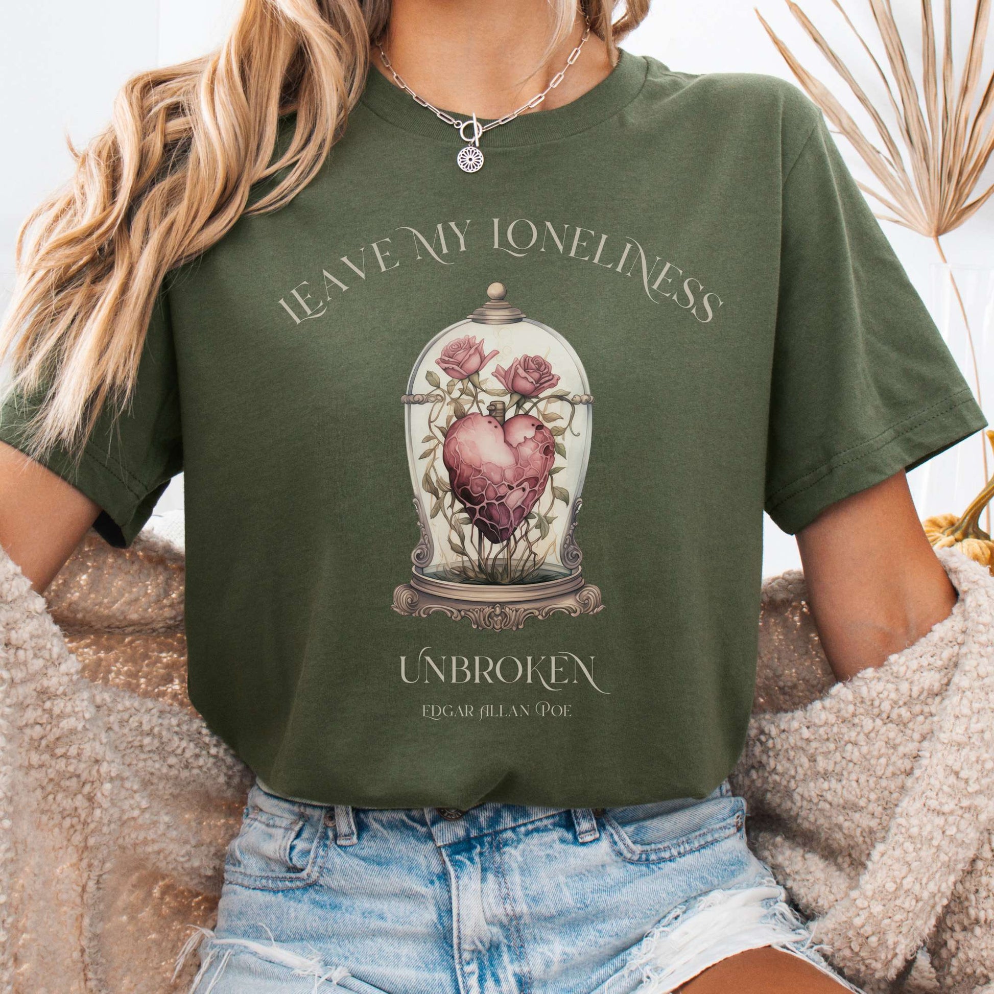T-Shirt Military Green / S Leave My Loneliness Unbroken Bella + Canvas Tee – Poe Gothic Romance Tee The Mystic Eden