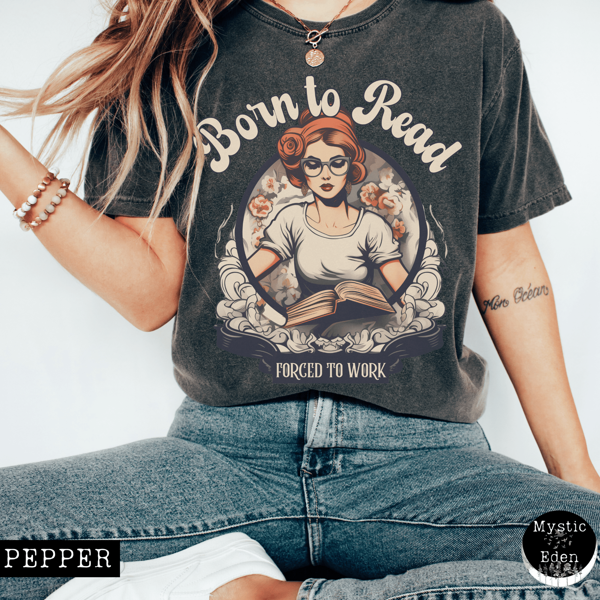 T-Shirt Pepper / S Born To Read Forced To Work Tee The Mystic Eden