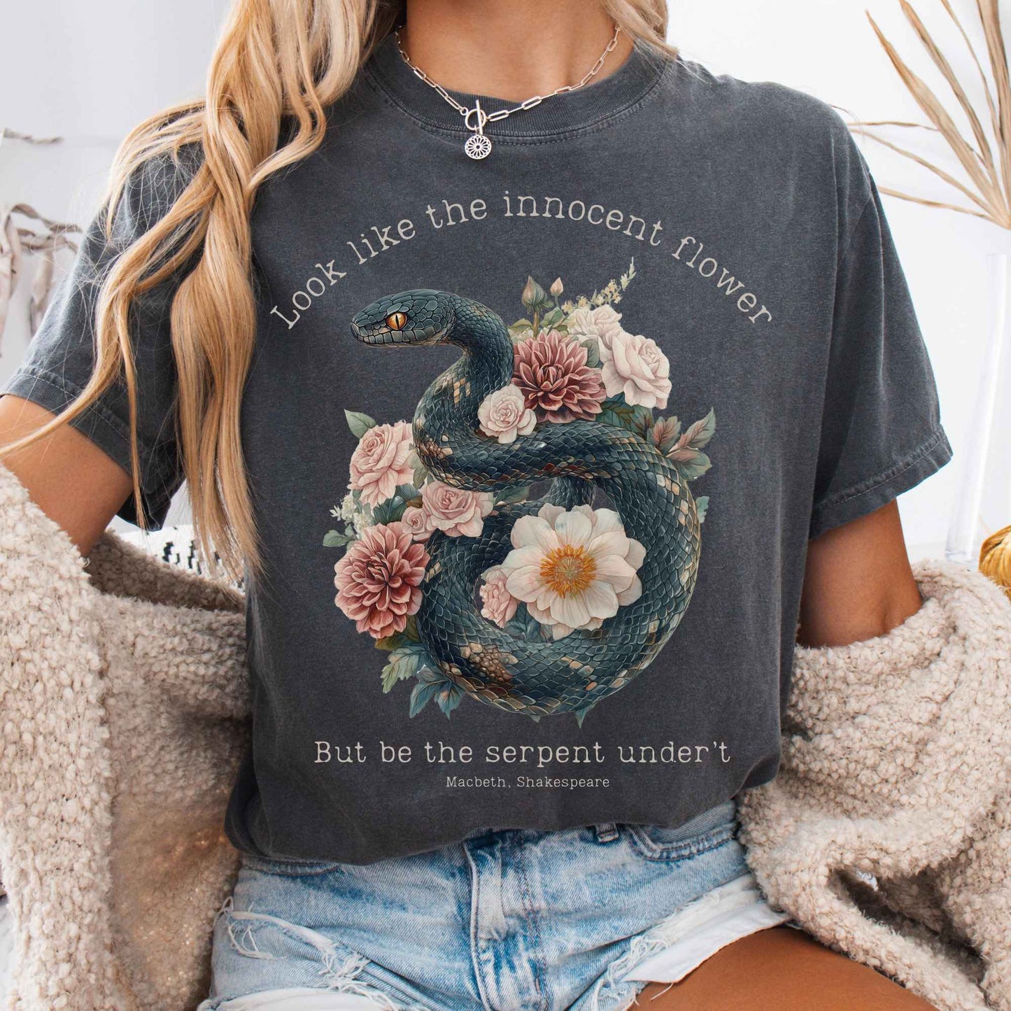 T-Shirt Pepper / S Look Like The Innocent Flower But Be The Snake Shakespeare Shirt The Mystic Eden