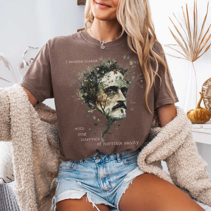 I Became Insane Edgar Allan Poe Shirt