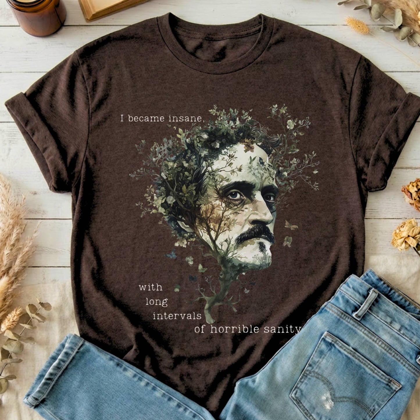 T-Shirts Dark Chocolate / S I Became Insane Edgar Allan Poe T-Shirt The Mystic Eden
