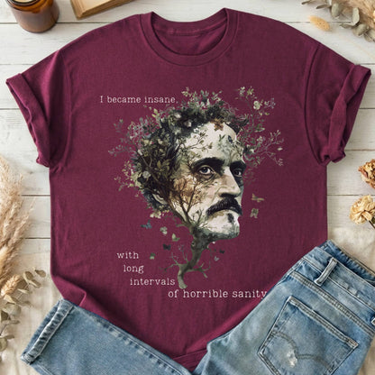 T-Shirts Maroon / S I Became Insane Edgar Allan Poe T-Shirt The Mystic Eden