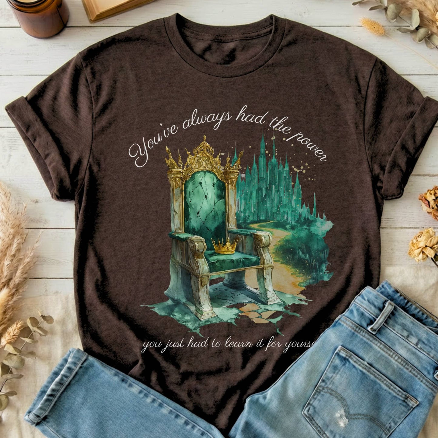 T-Shirts Dark Chocolate / S You've Always Had The Power Oz T-Shirt The Mystic Eden