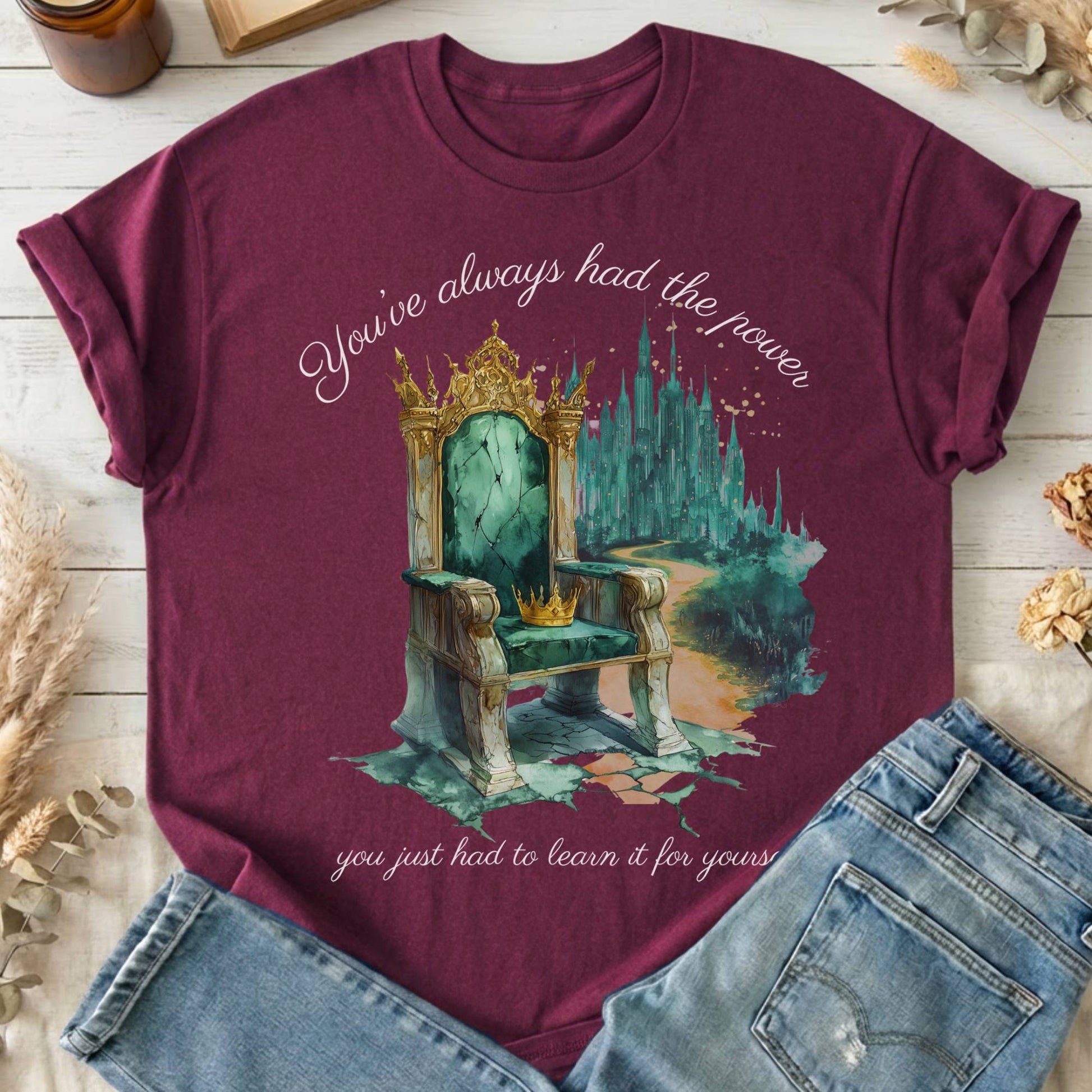 T-Shirts Maroon / S You've Always Had The Power Oz T-Shirt The Mystic Eden