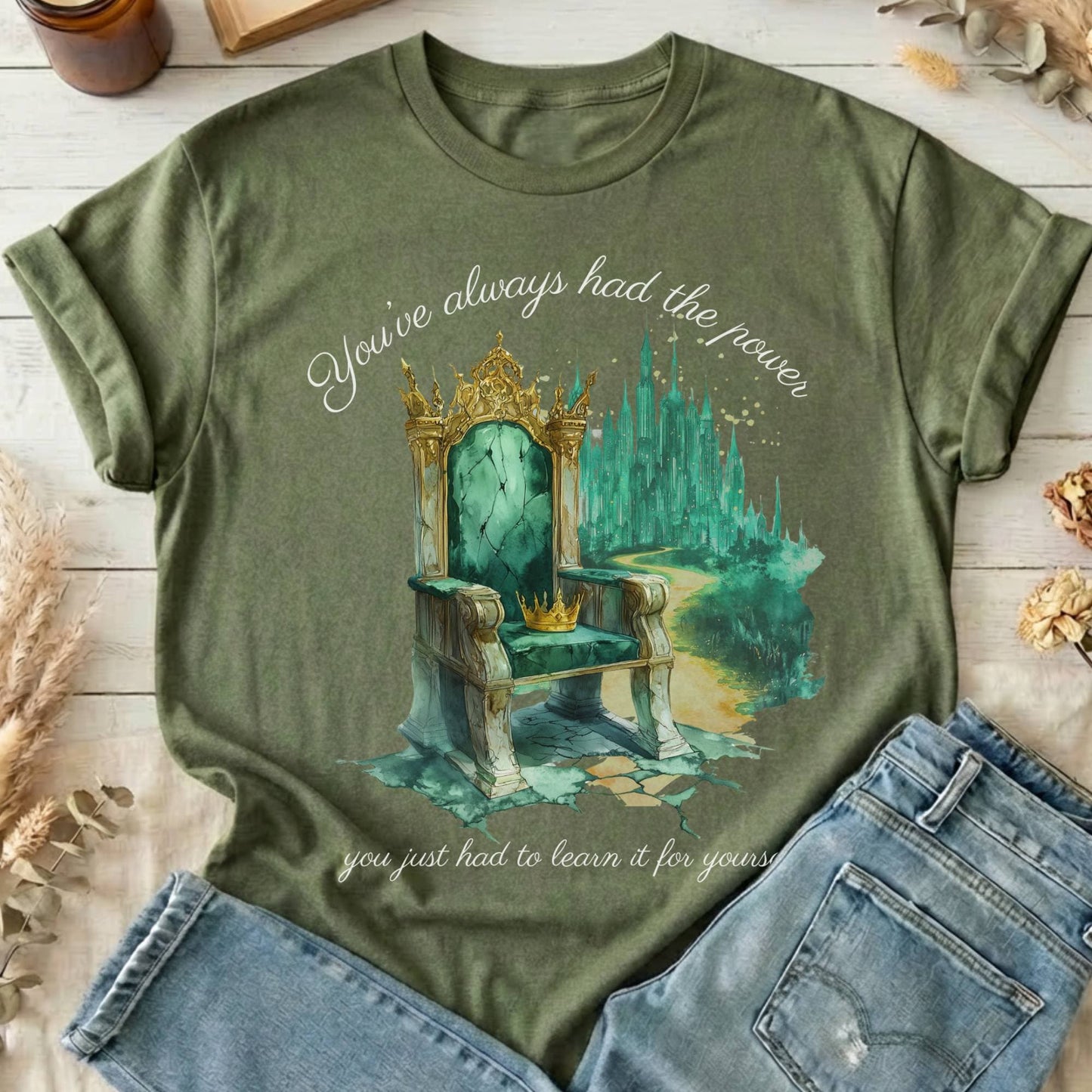 T-Shirts Military Green / S You've Always Had The Power Oz T-Shirt The Mystic Eden