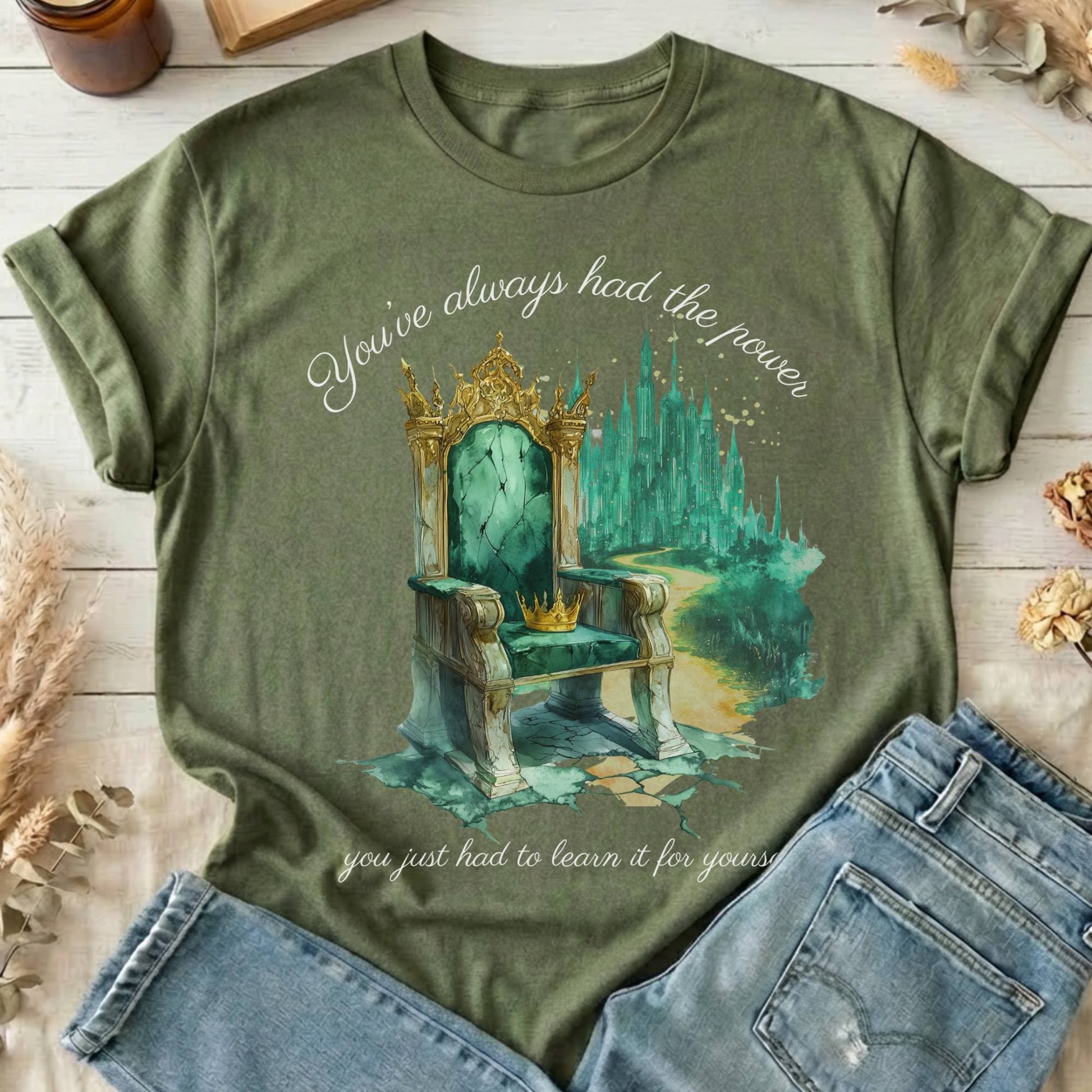 T-Shirts Military Green / S You've Always Had The Power Oz T-Shirt The Mystic Eden