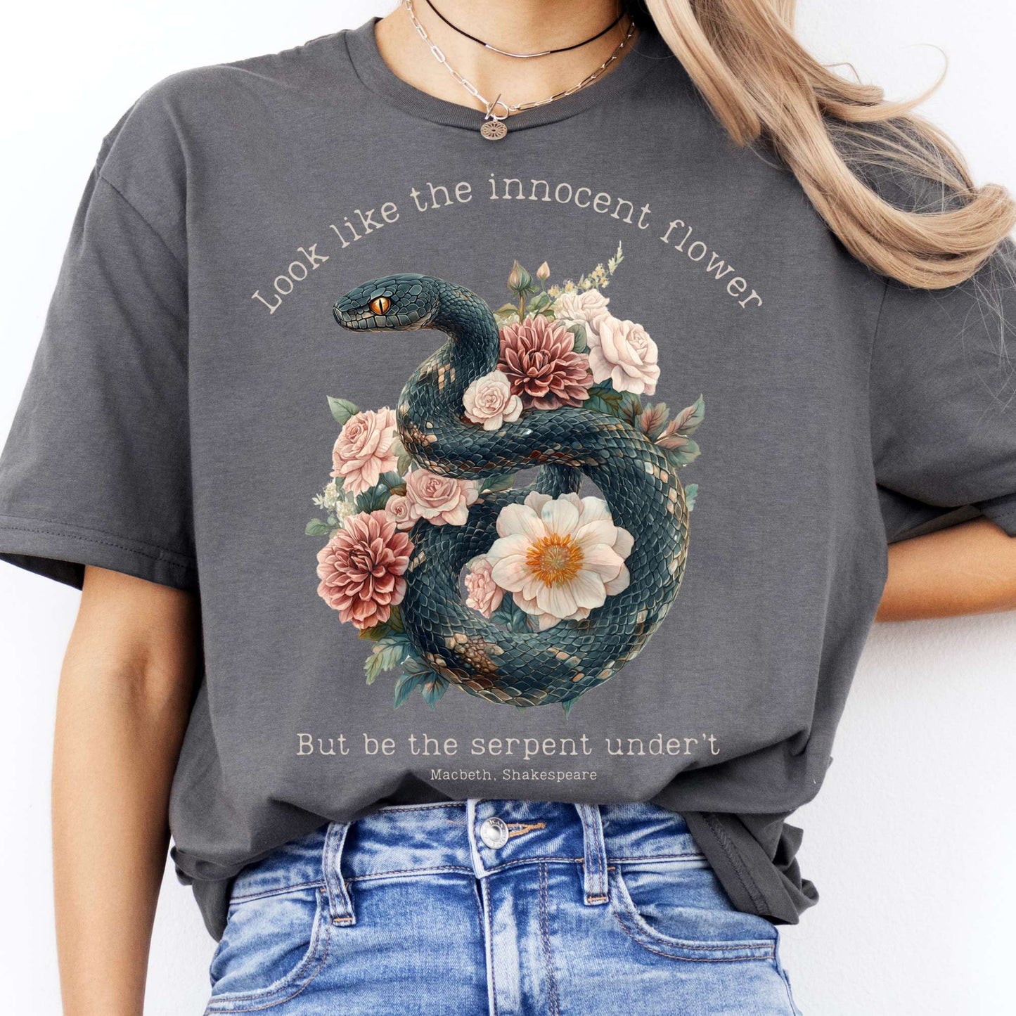T-Shirt Look Like The Innocent Flower But Be The Serpent Under't Shakespeare T-Shirt The Mystic Eden