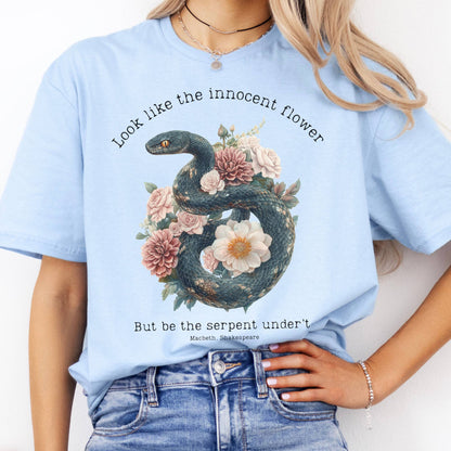T-Shirt Look Like The Innocent Flower But Be The Serpent Under't Shakespeare T-Shirt The Mystic Eden