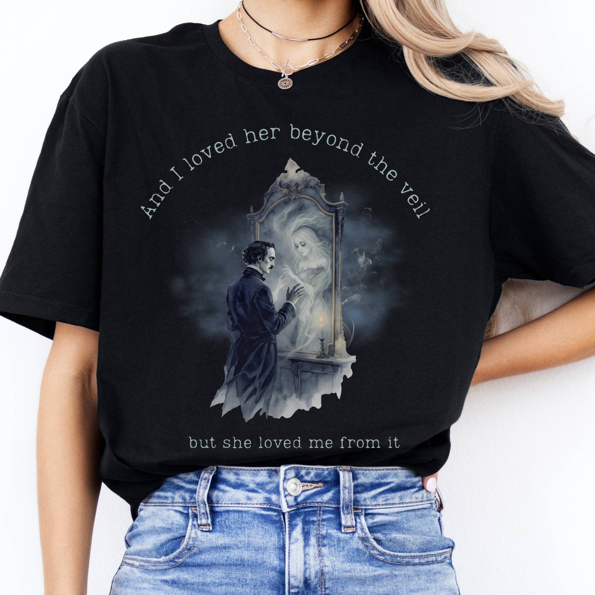 T-Shirts And I Loved Her Beyond The Veil Poe T-Shirt The Mystic Eden