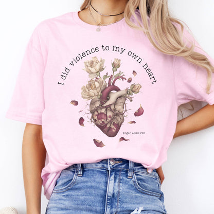 T-Shirt I Did Violence To My Own Heart Poe T-Shirt The Mystic Eden