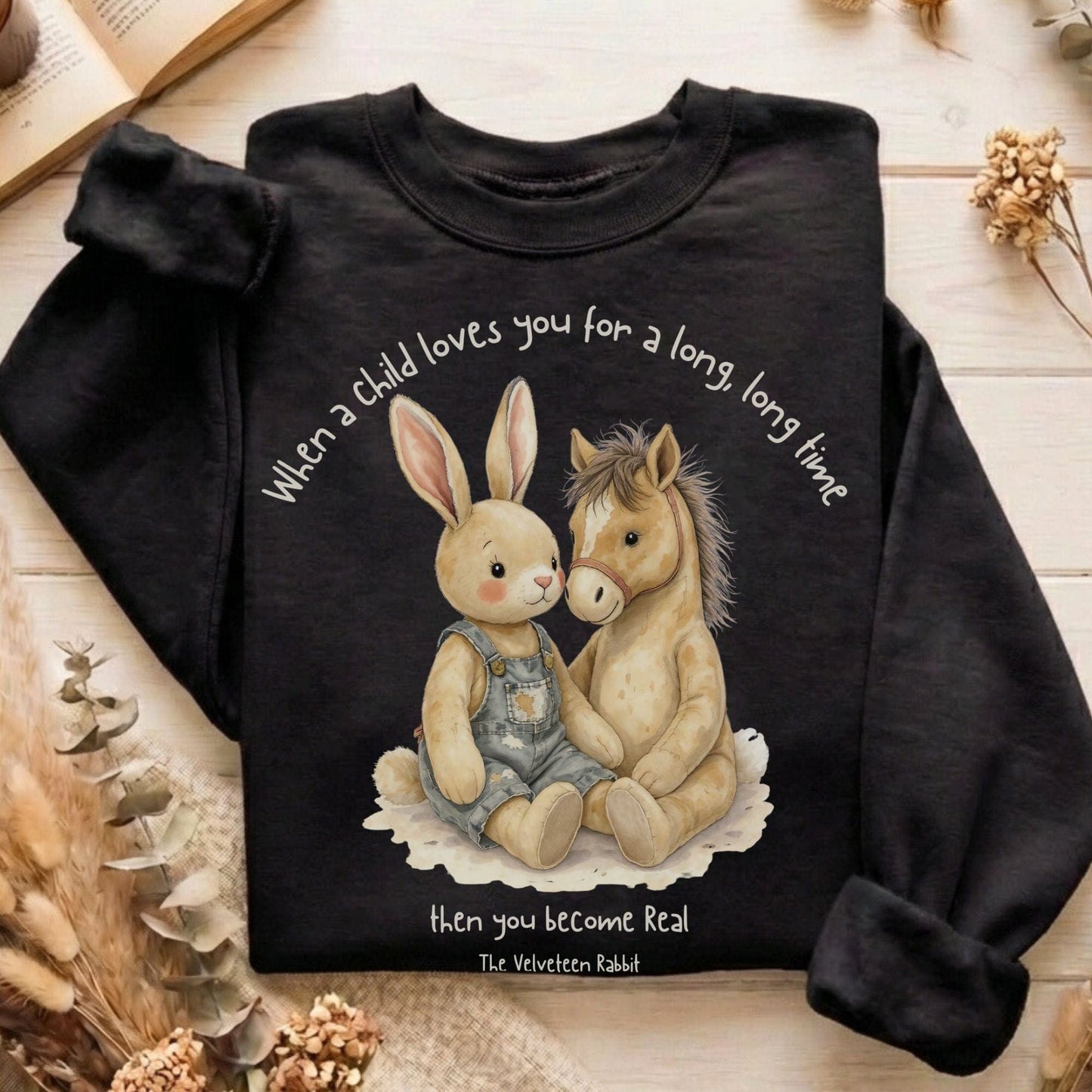 Sweatshirt Black / S You Become Real The Velveteen Rabbit Sweatshirt The Mystic Eden
