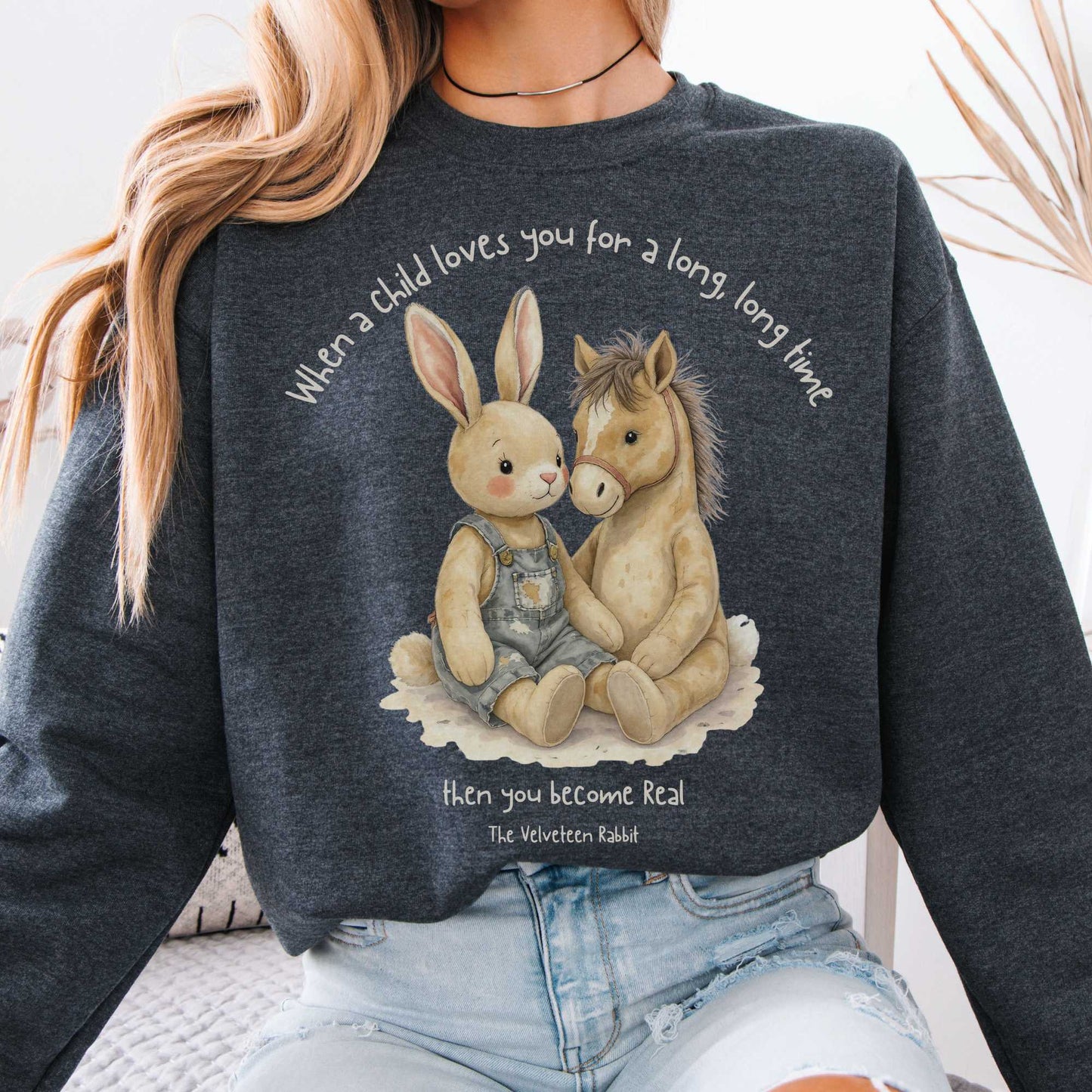 Sweatshirt You Become Real The Velveteen Rabbit Sweatshirt The Mystic Eden