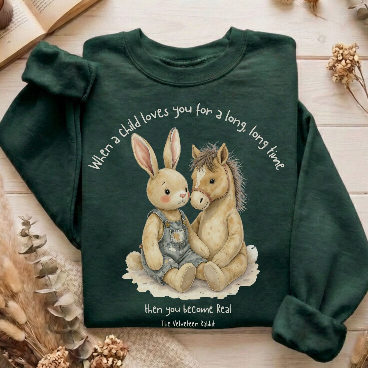 Sweatshirt Forest Green / S You Become Real The Velveteen Rabbit Sweatshirt The Mystic Eden