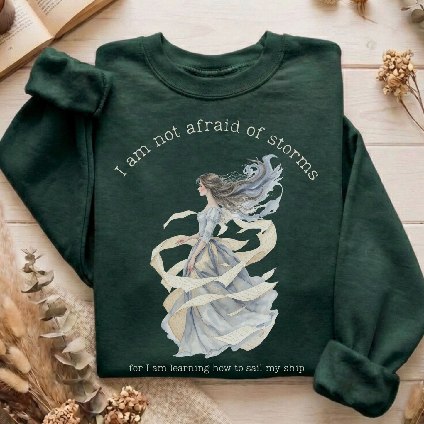 Sweatshirt Forest Green / S I Am Not Afraid of Storms Little Women Sweatshirt The Mystic Eden