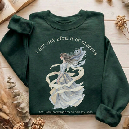 Sweatshirt Forest Green / S I Am Not Afraid of Storms Little Women Sweatshirt The Mystic Eden