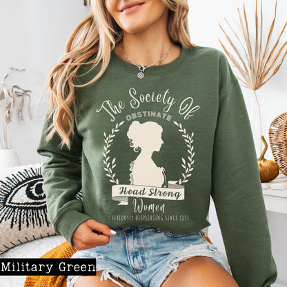 The Society of Obstinate Head Strong Women - Jane Austen Sweatshirt