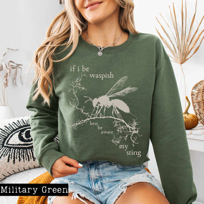 If I Be Waspish Best Be Aware My Sting - Shakespeare Sweatshirt