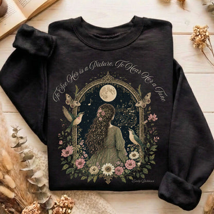 To See Her Is a Picture, To Hear Her a Tune Dickinson Sweatshirt