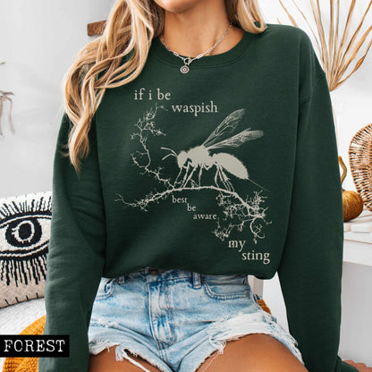 If I Be Waspish Best Be Aware My Sting - Shakespeare Sweatshirt