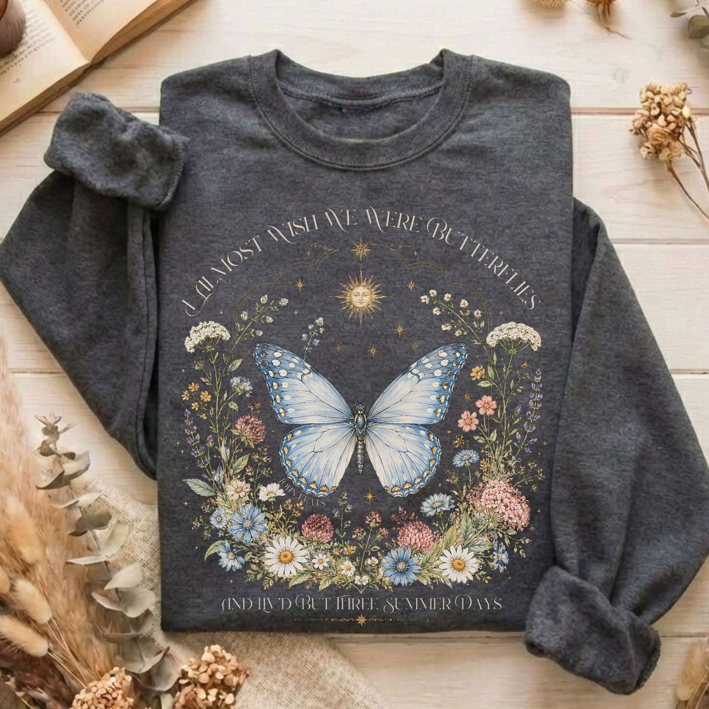 I Almost Wish We Were Butterflies John Keats Sweatshirt